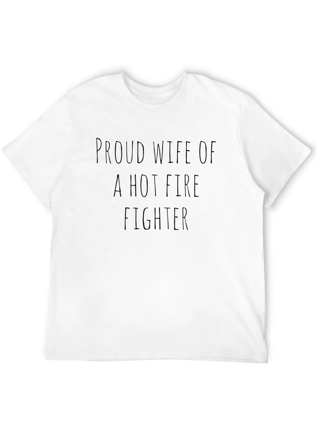 Proud Wife of a Hot Firefighter T-Shirt