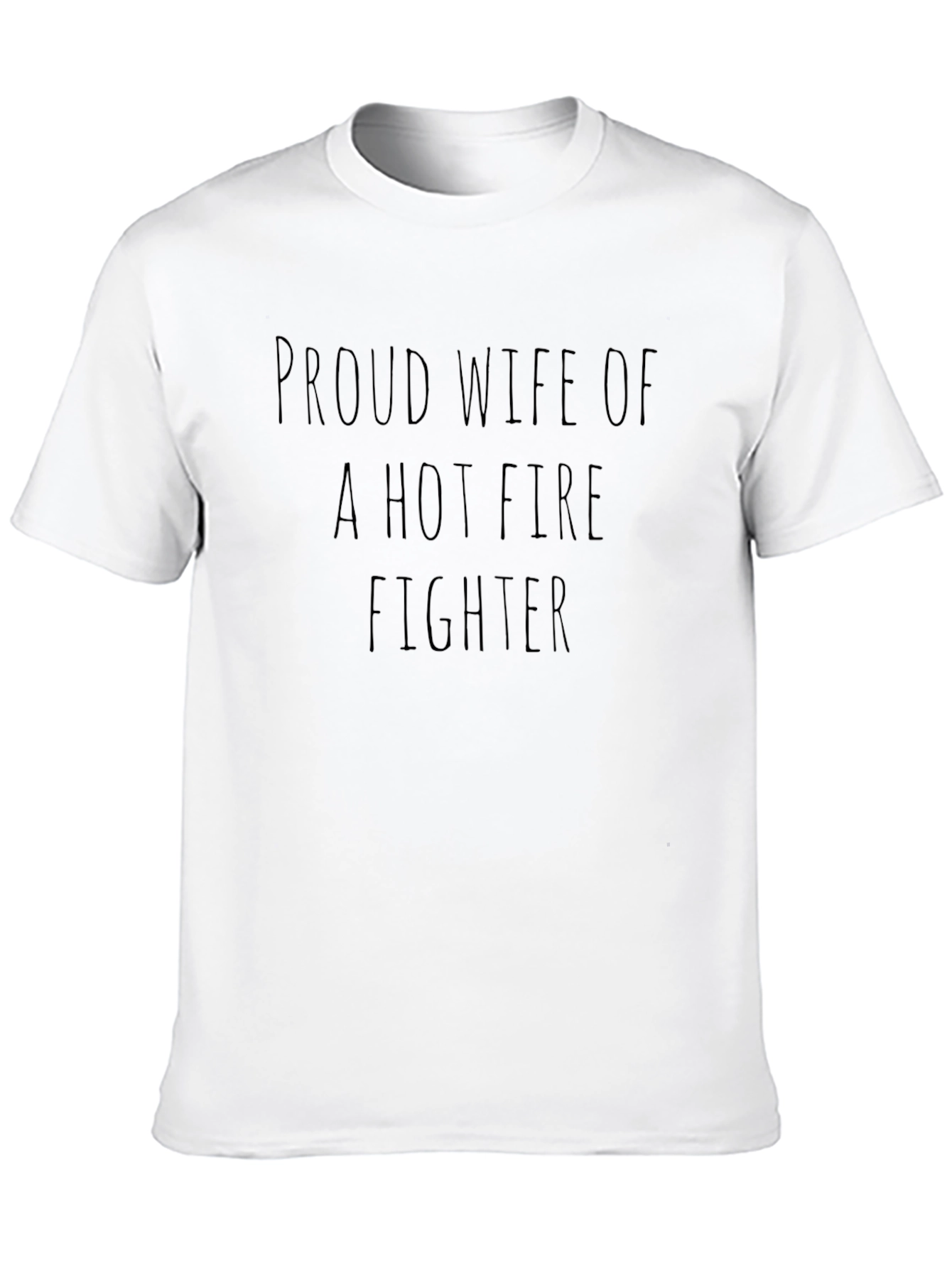 Proud Wife of a Hot Firefighter T-Shirt