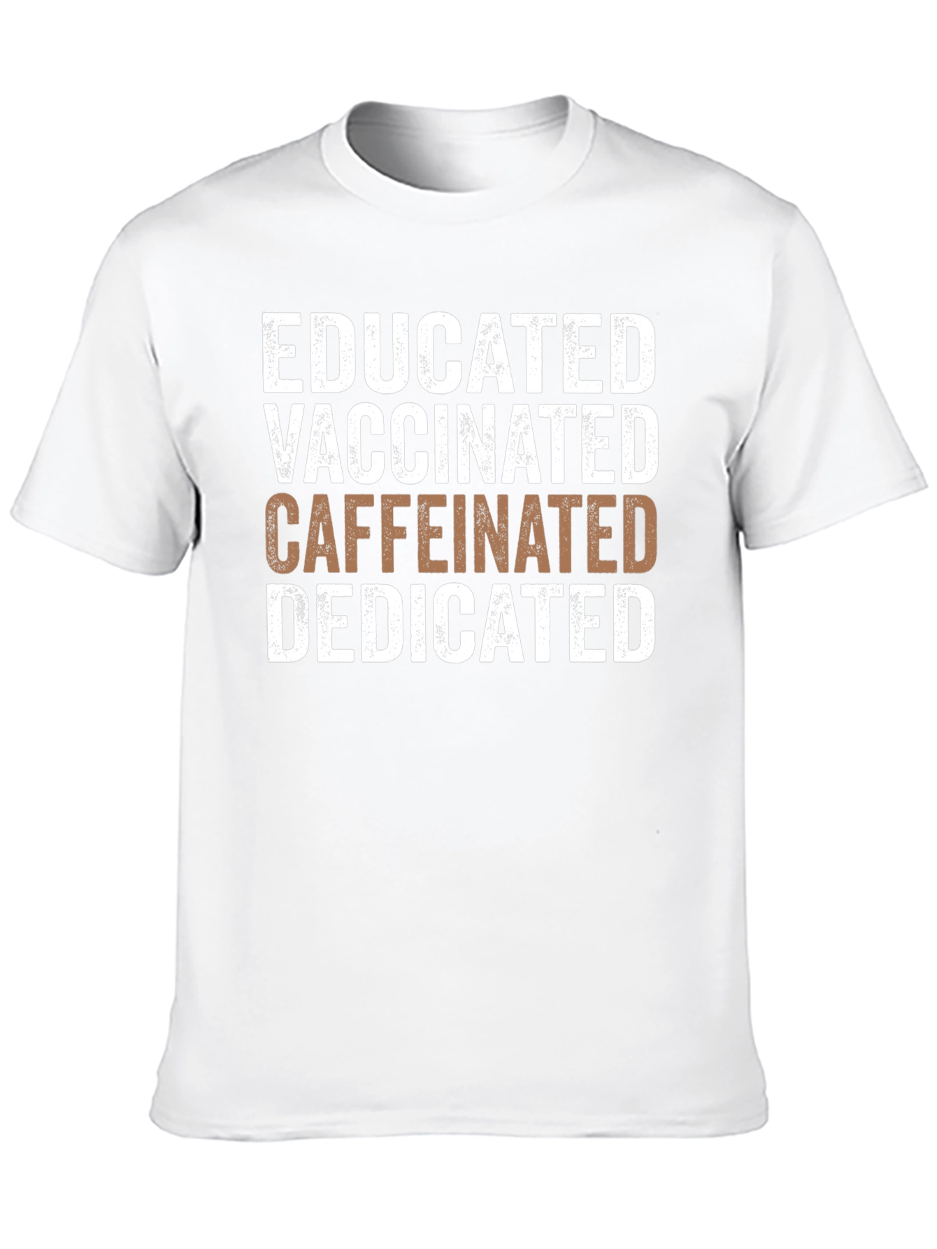 Educated Vaccinated Caffeinated Dedicated Graphic Tee