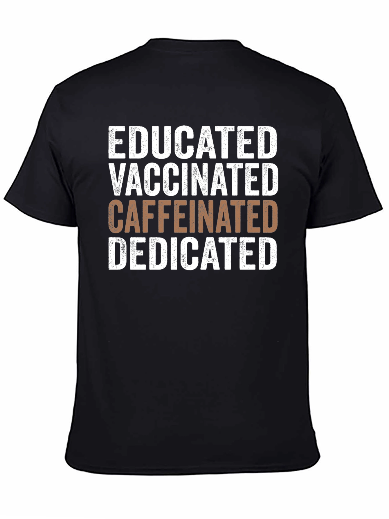 Educated Vaccinated Caffeinated Dedicated Graphic Tee