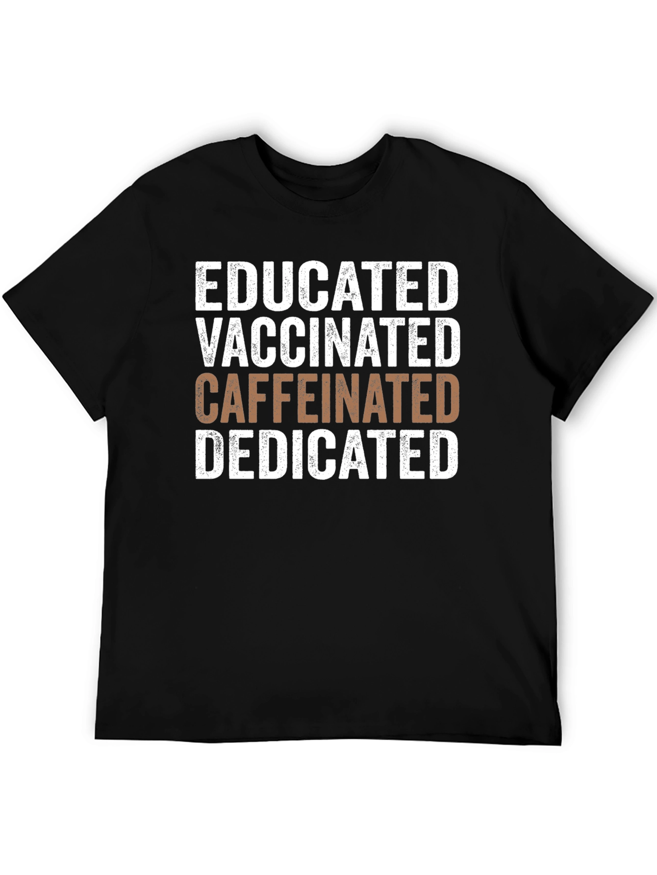 Educated Vaccinated Caffeinated Dedicated Graphic Tee