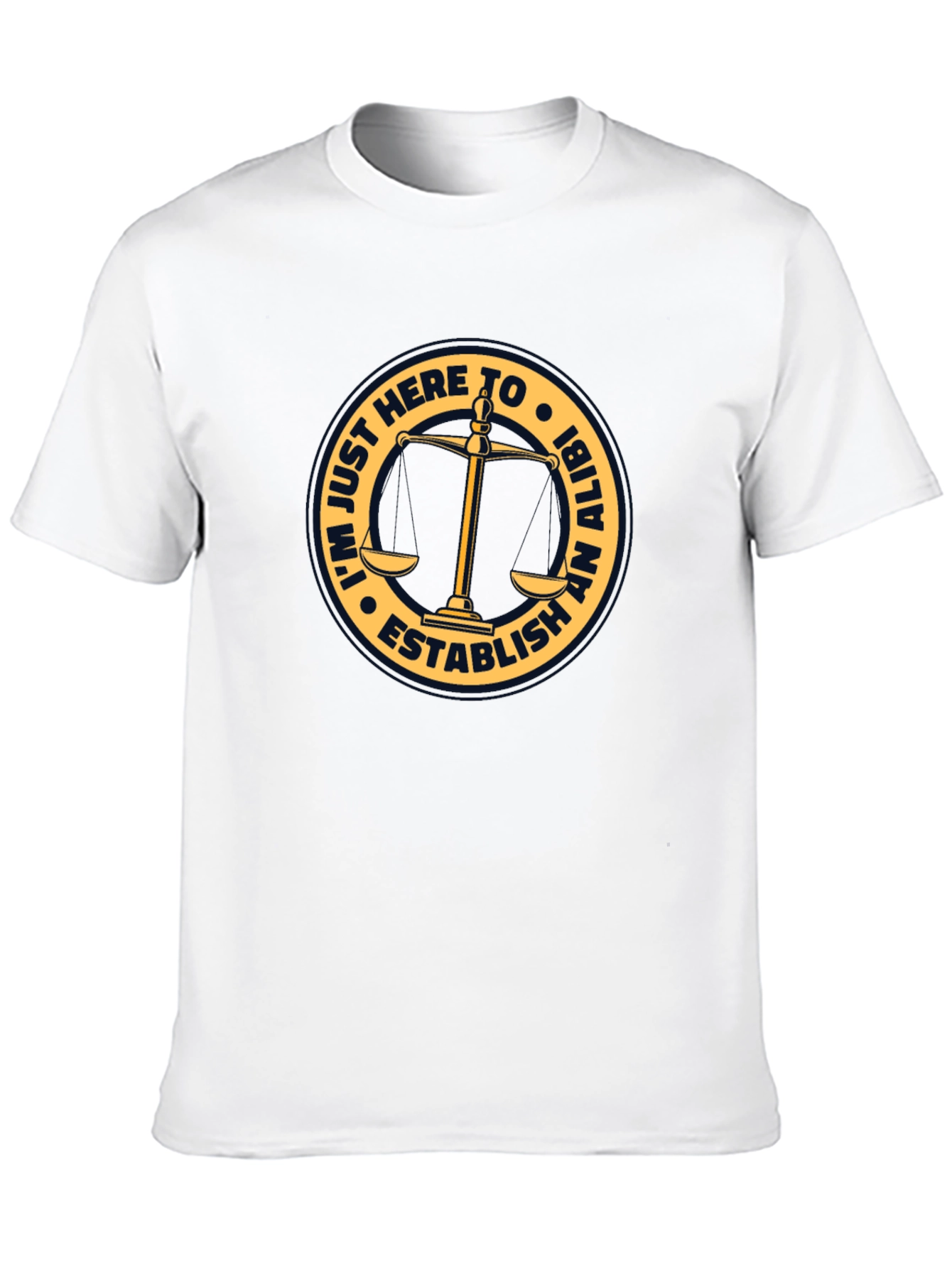 Establish An Alibi T-Shirt - Funny Law Humor