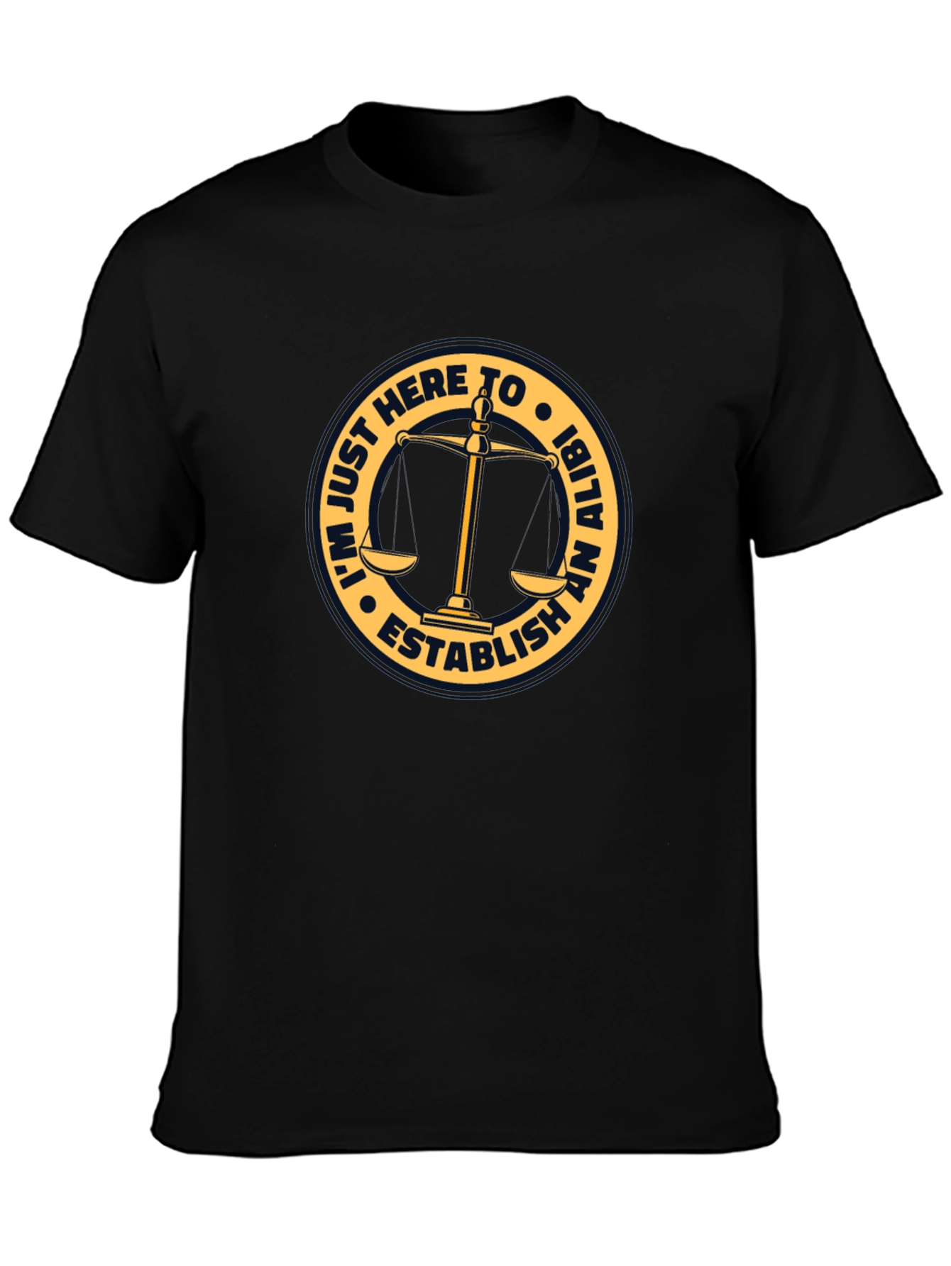 Establish An Alibi T-Shirt - Funny Law Humor