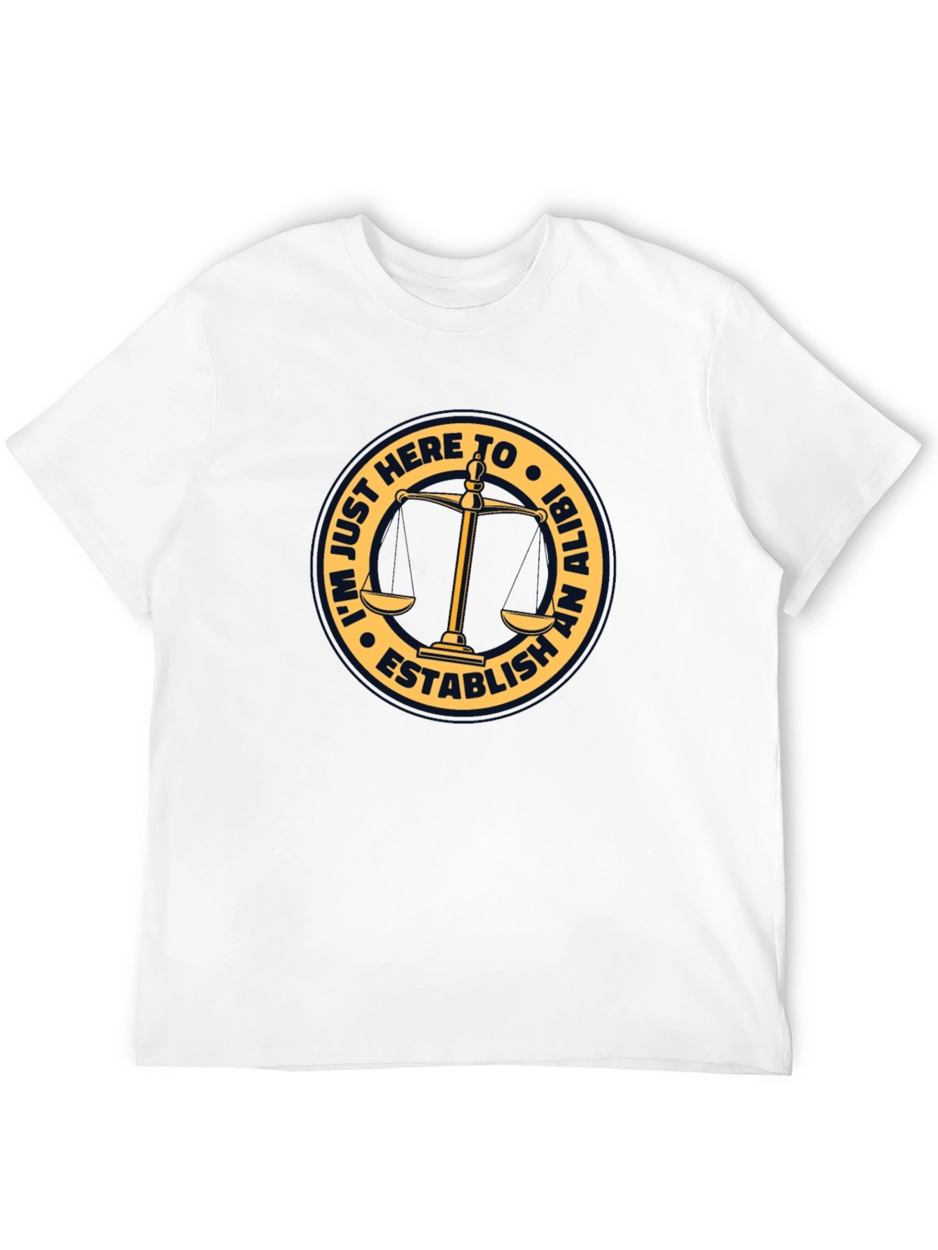 Establish An Alibi T-Shirt - Funny Law Humor
