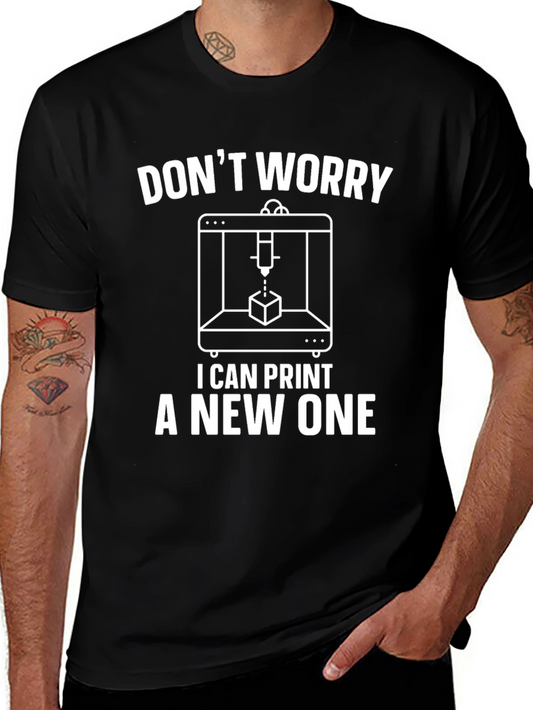 Dont Worry I Can Print a New One T-Shirt
