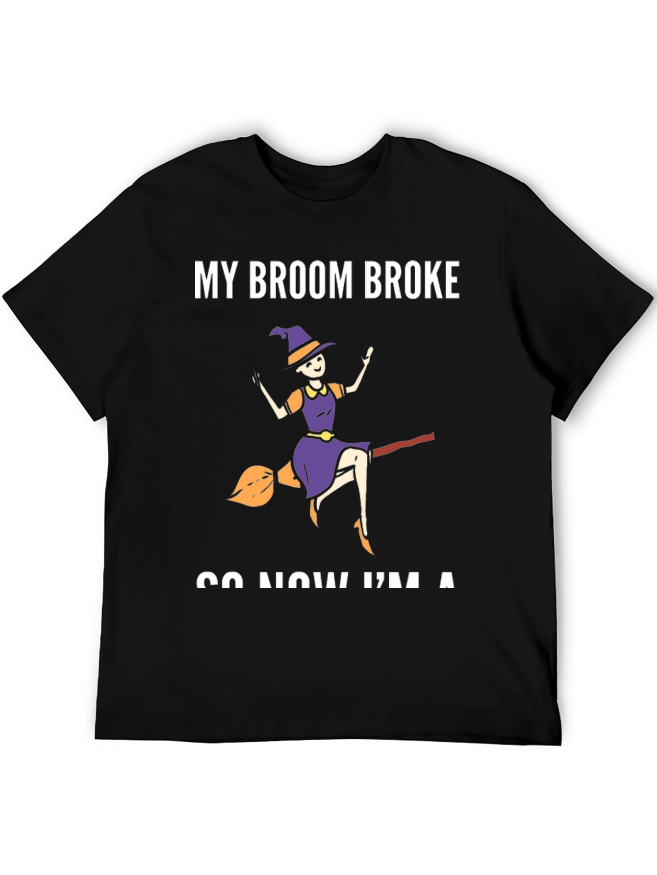 My Broom Broke T-Shirt - Funny Halloween Witch Tee