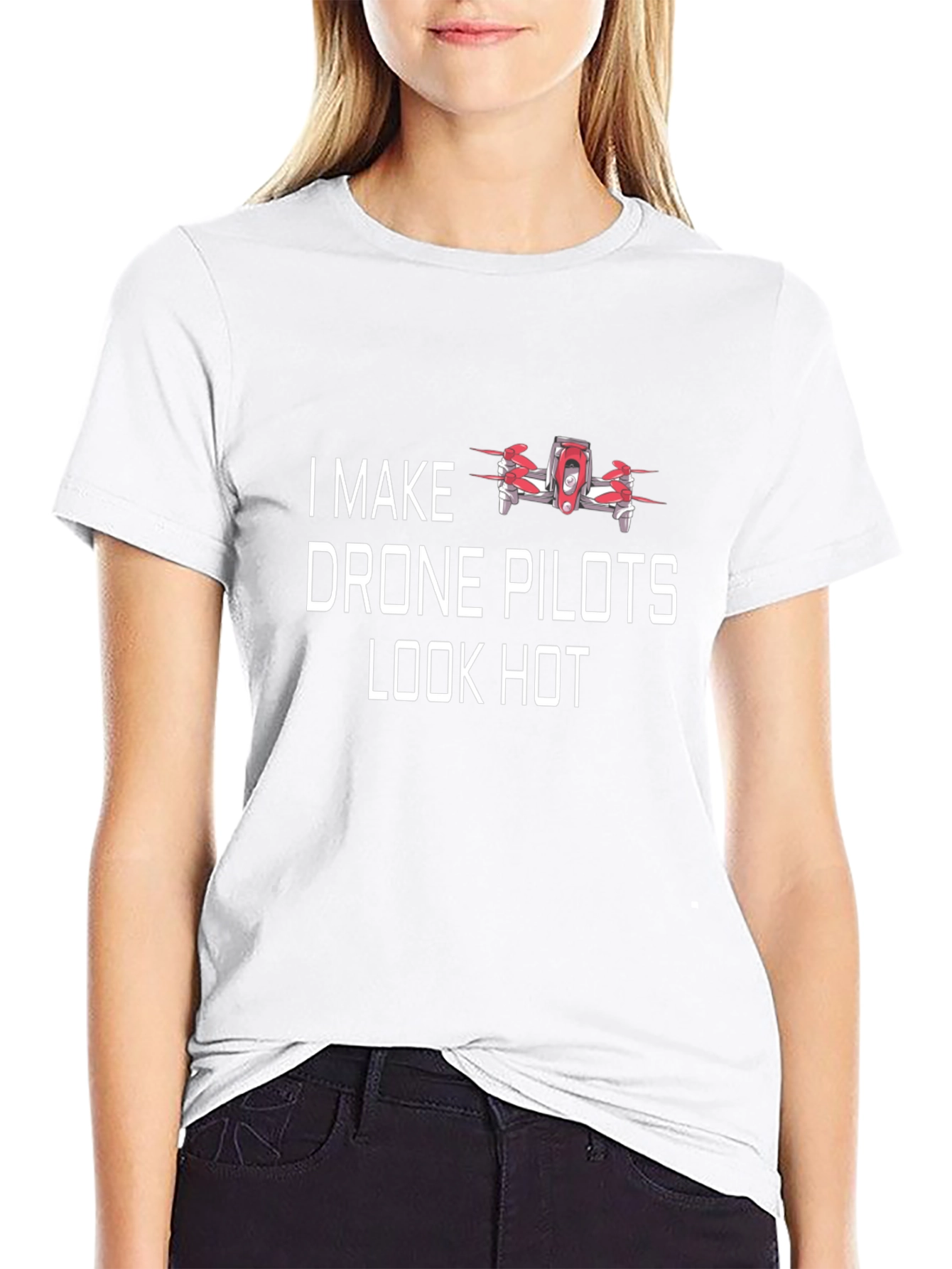 I Make Drone Pilots Look Hot T-Shirt