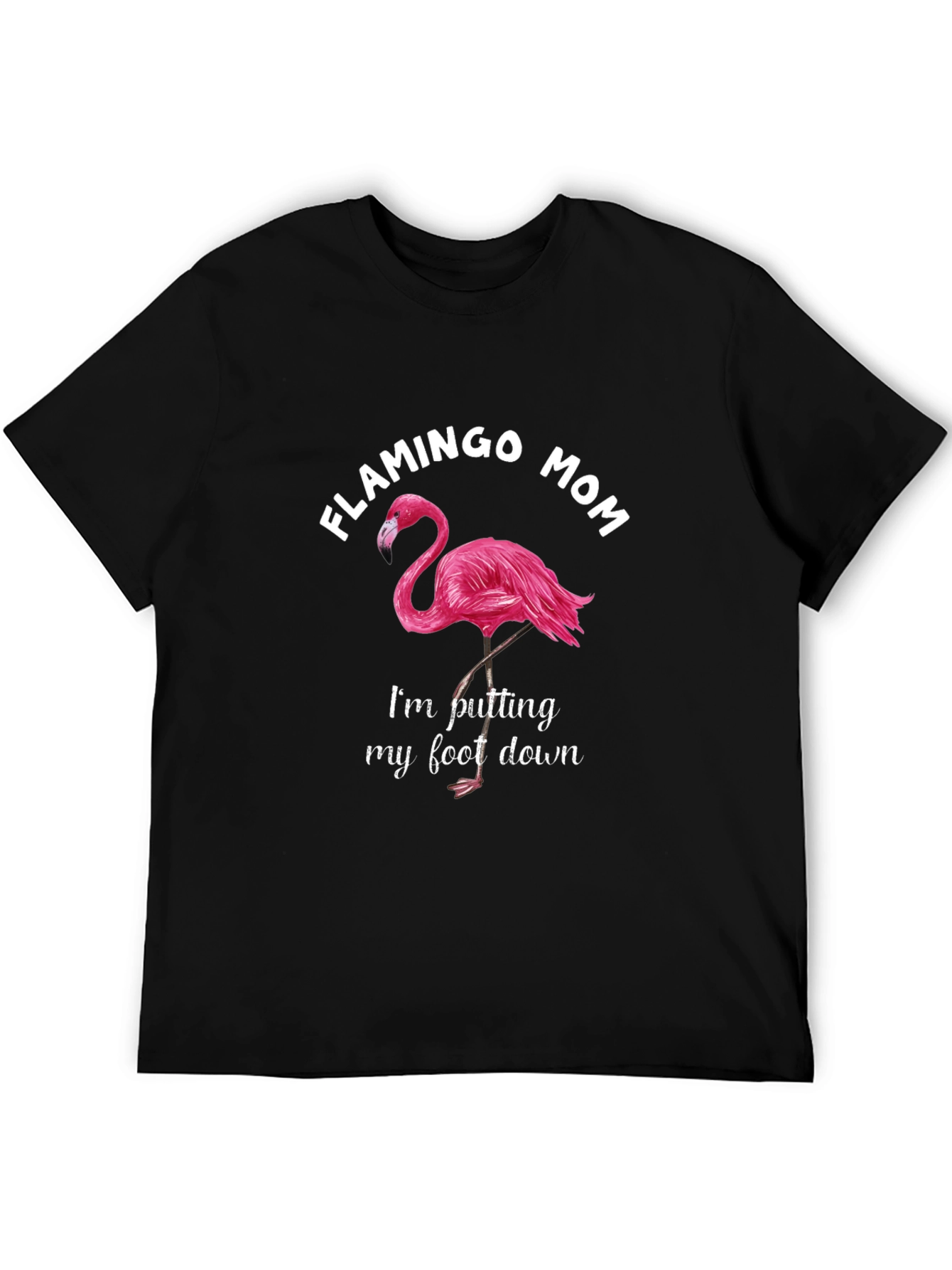 Flamingo Mom T-Shirt - Putting My Foot Down