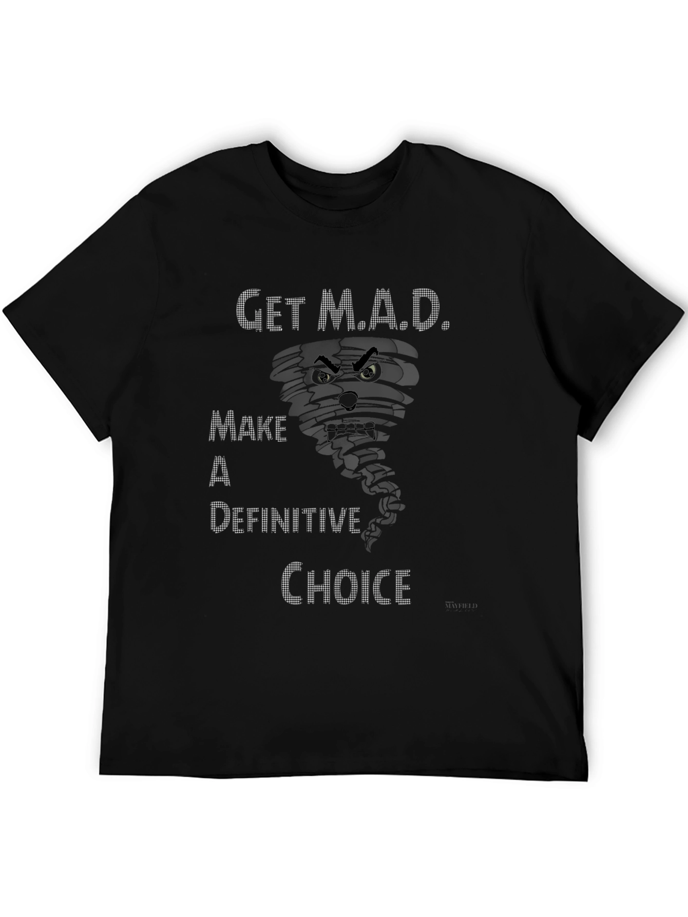Get M.A.D. T-Shirt - Make A Definitive Choice