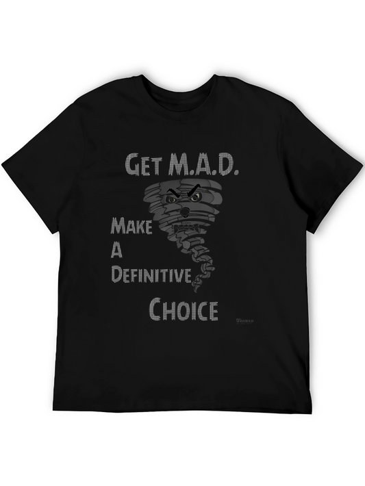 Get M.A.D. T-Shirt - Make A Definitive Choice