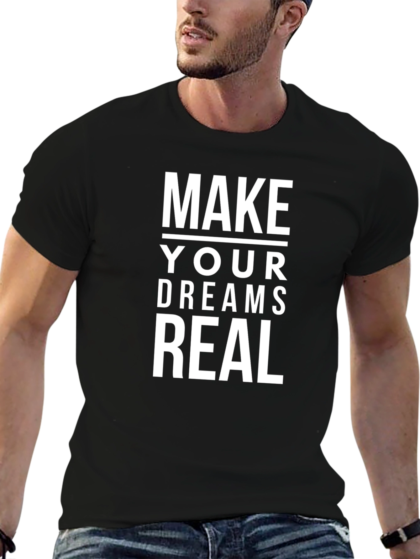 Make Your Dreams Real T-Shirt