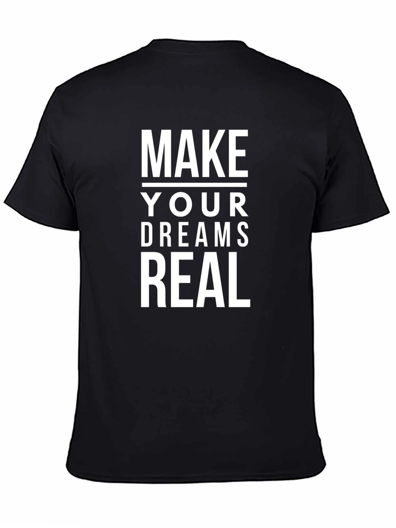 Make Your Dreams Real T-Shirt