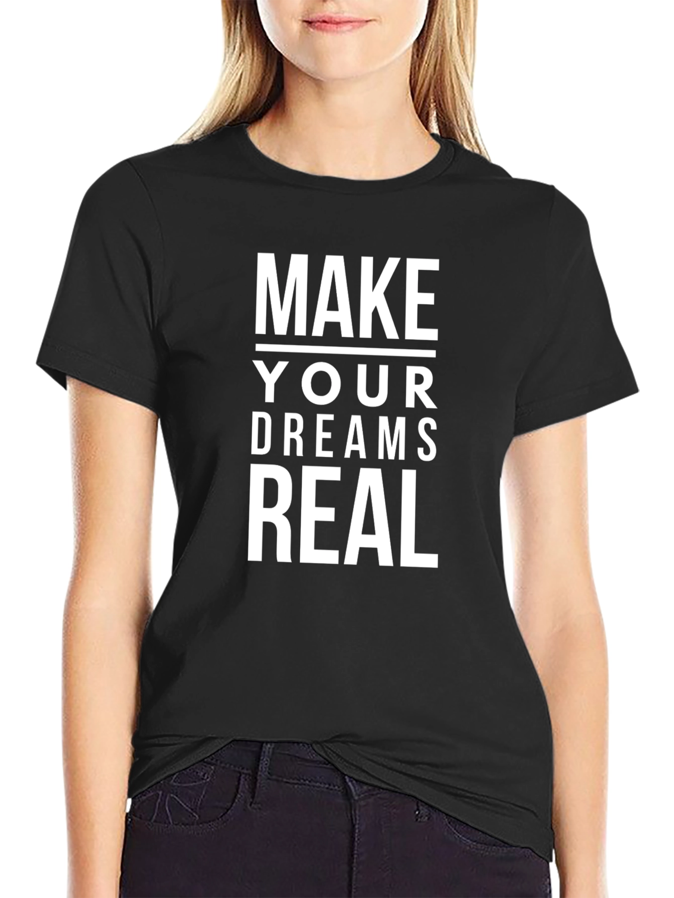 Make Your Dreams Real T-Shirt