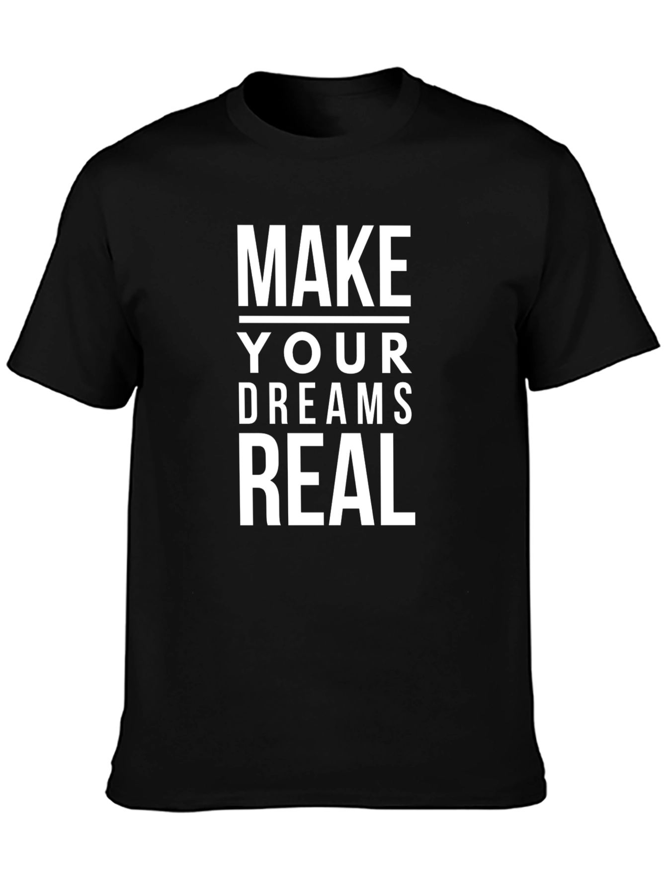 Make Your Dreams Real T-Shirt