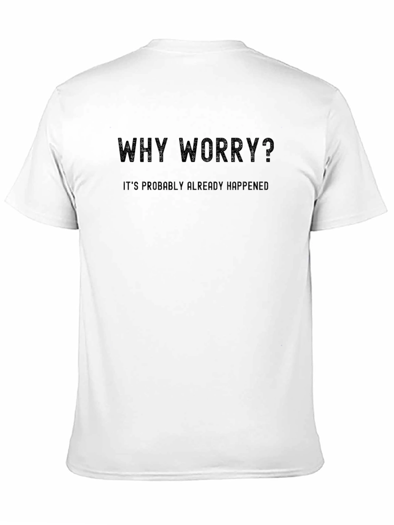 Why Worry? Sarcastic Graphic T-Shirt - Black
