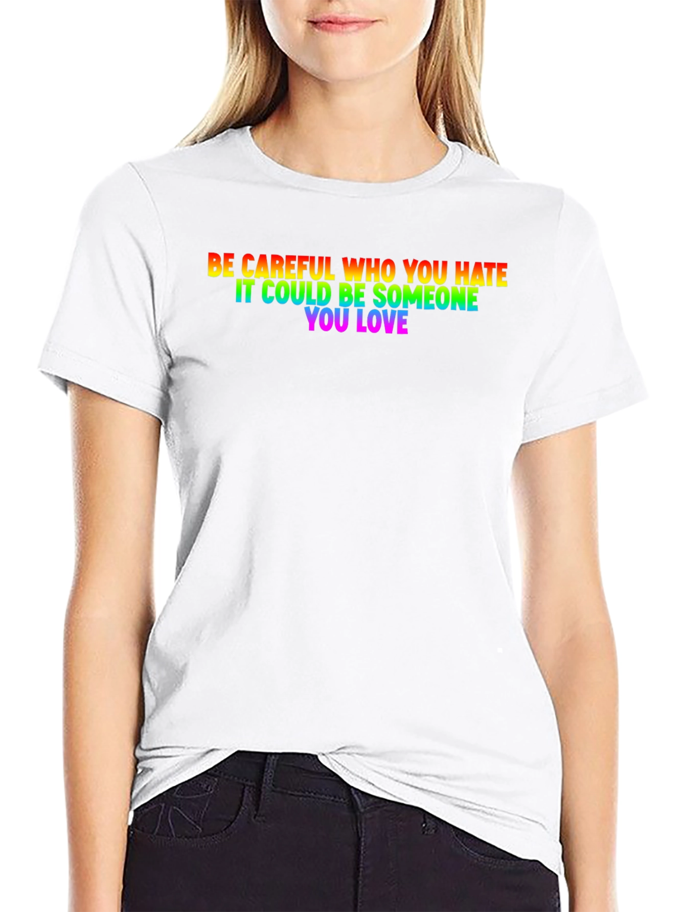 Be Careful Who You Hate LGBTQ+ T-Shirt