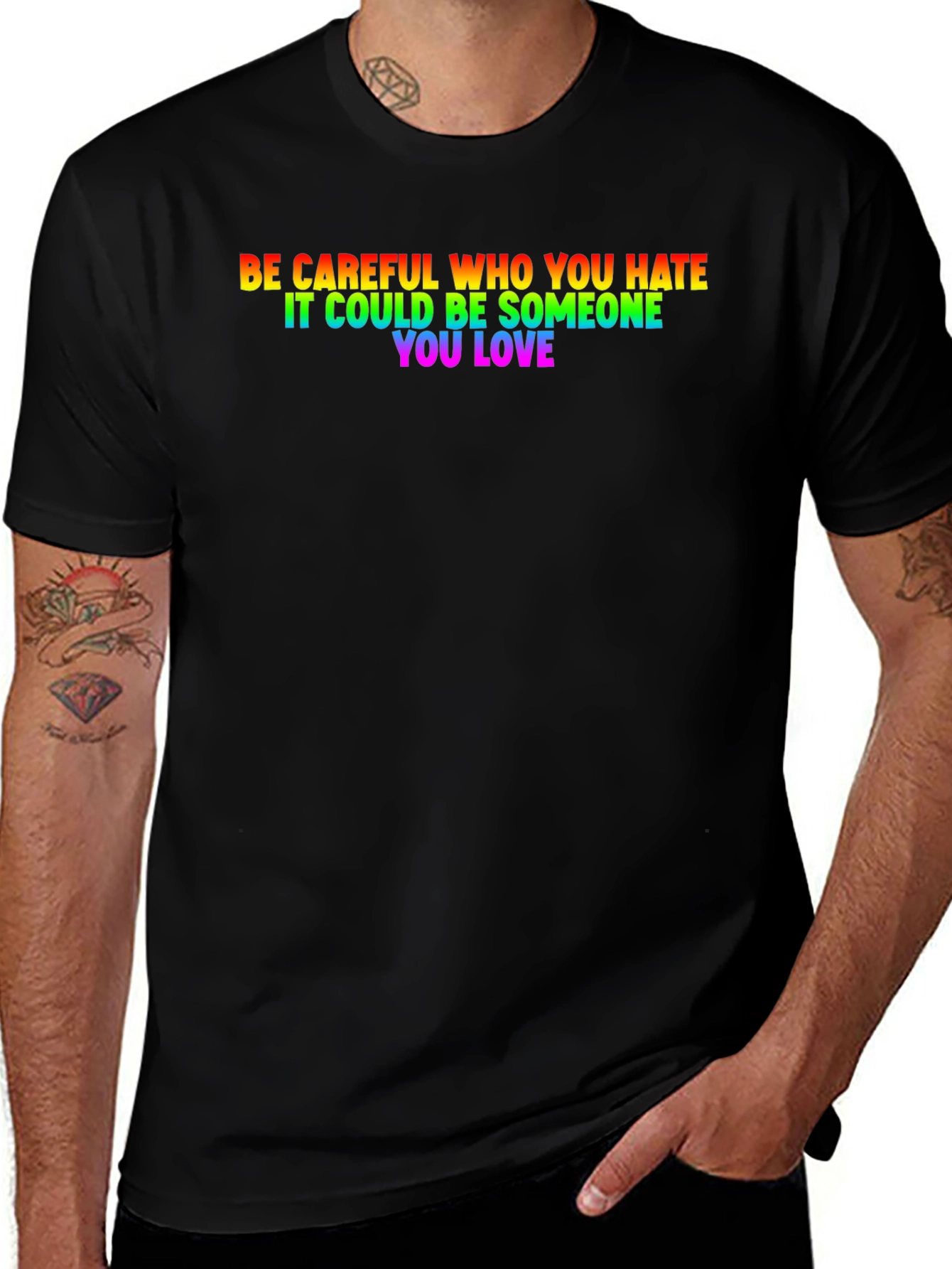 Be Careful Who You Hate LGBTQ+ T-Shirt