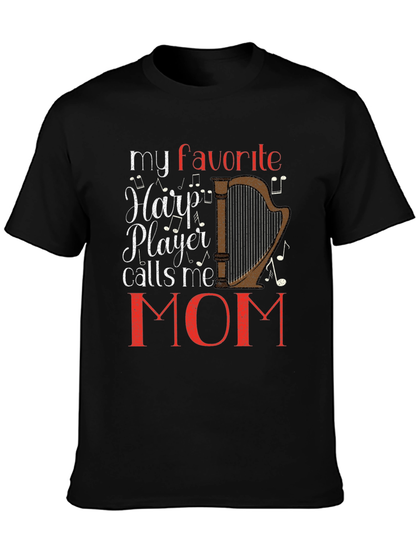 My Favorite Harp Player Calls Me Mom T-Shirt