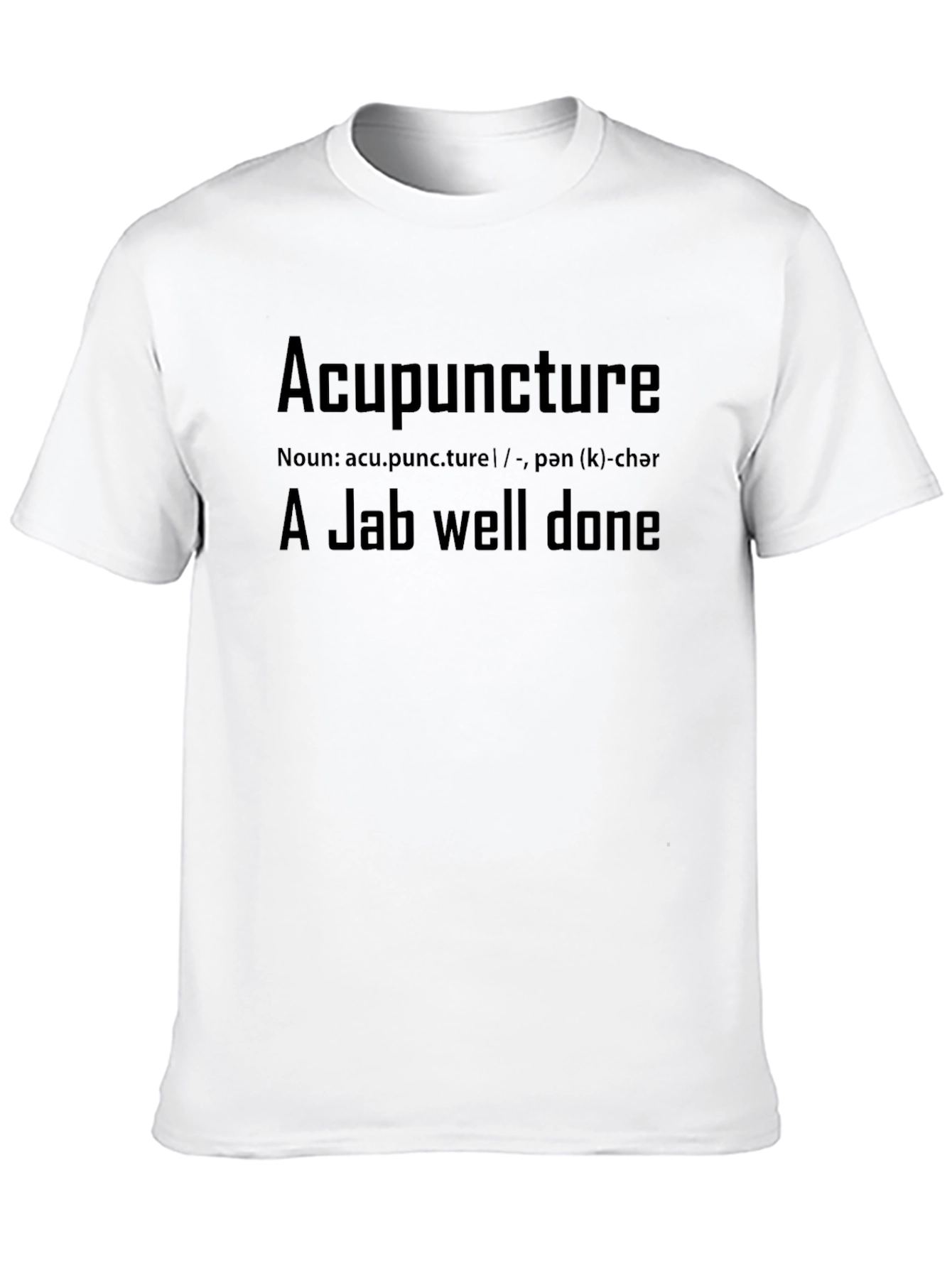 Acupuncture Definition T-Shirt - A Jab Well Done