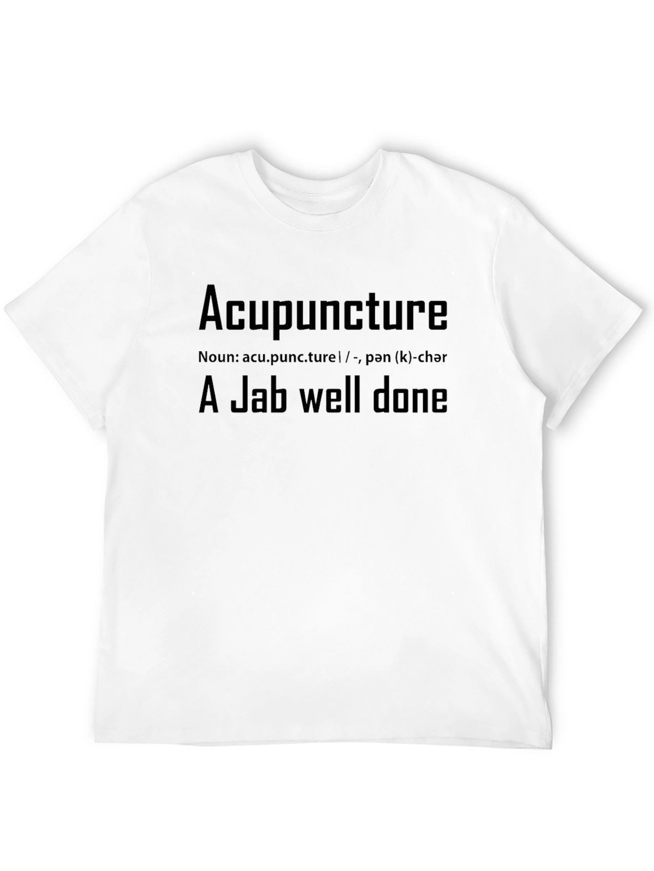 Acupuncture Definition T-Shirt - A Jab Well Done