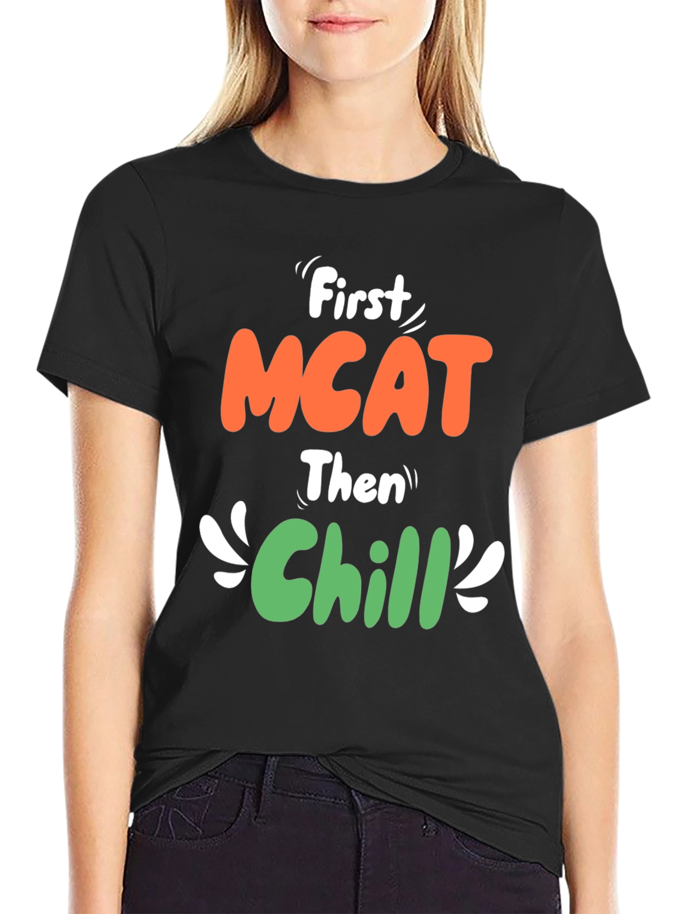 First MCAT Then Chill Graphic T-Shirt