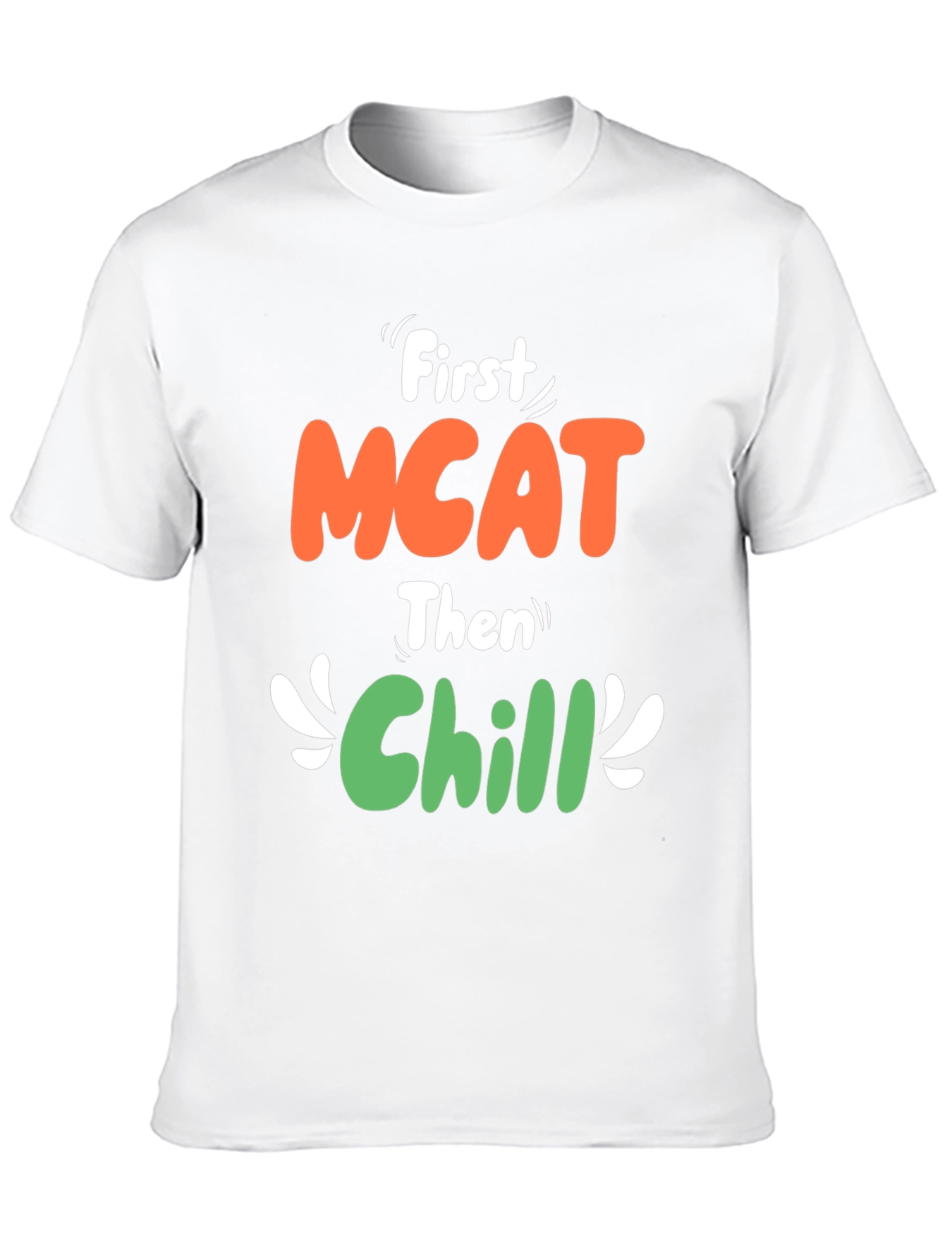 First MCAT Then Chill Graphic T-Shirt