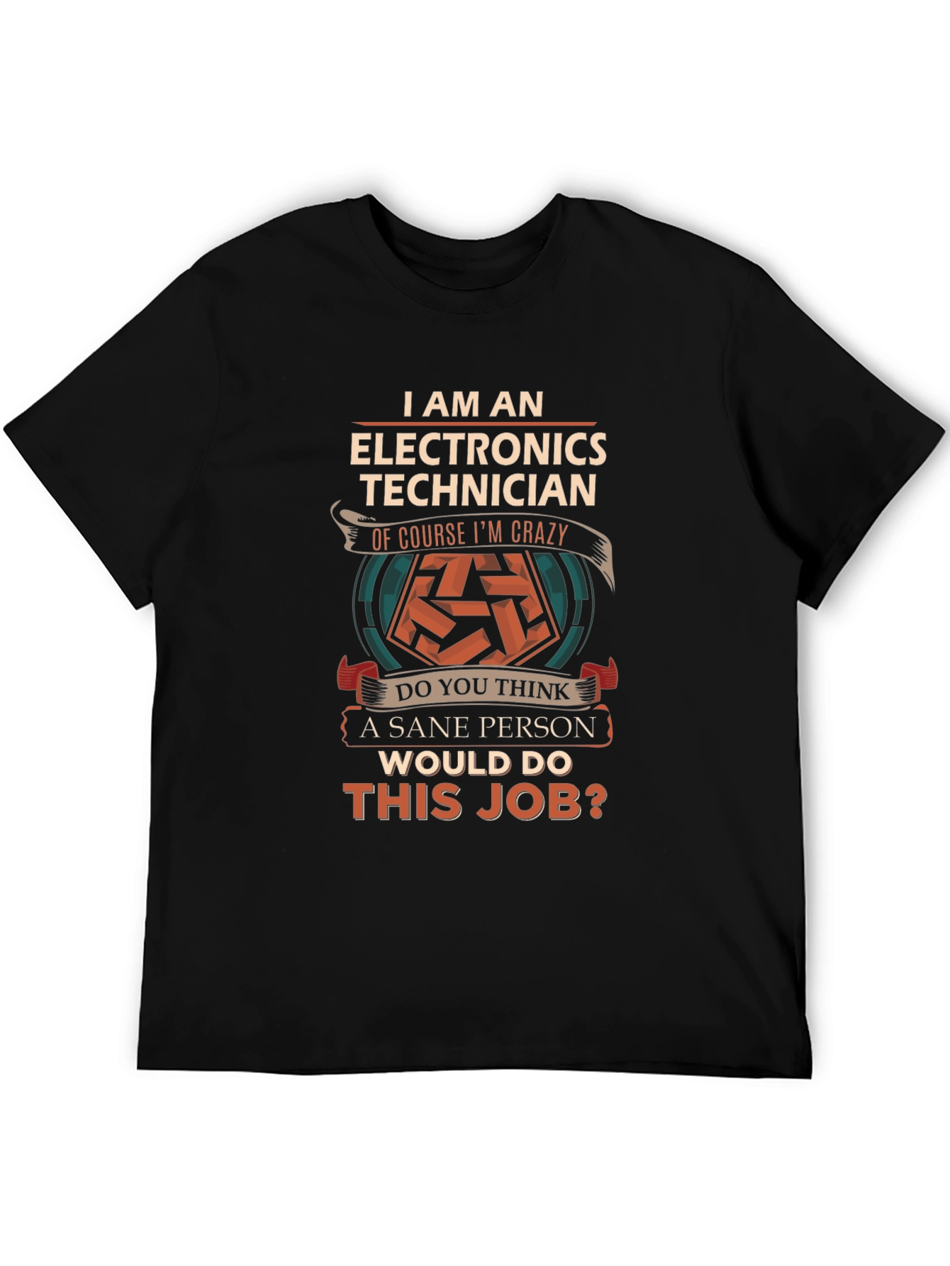 Electronics Technician Crazy Job T-Shirt