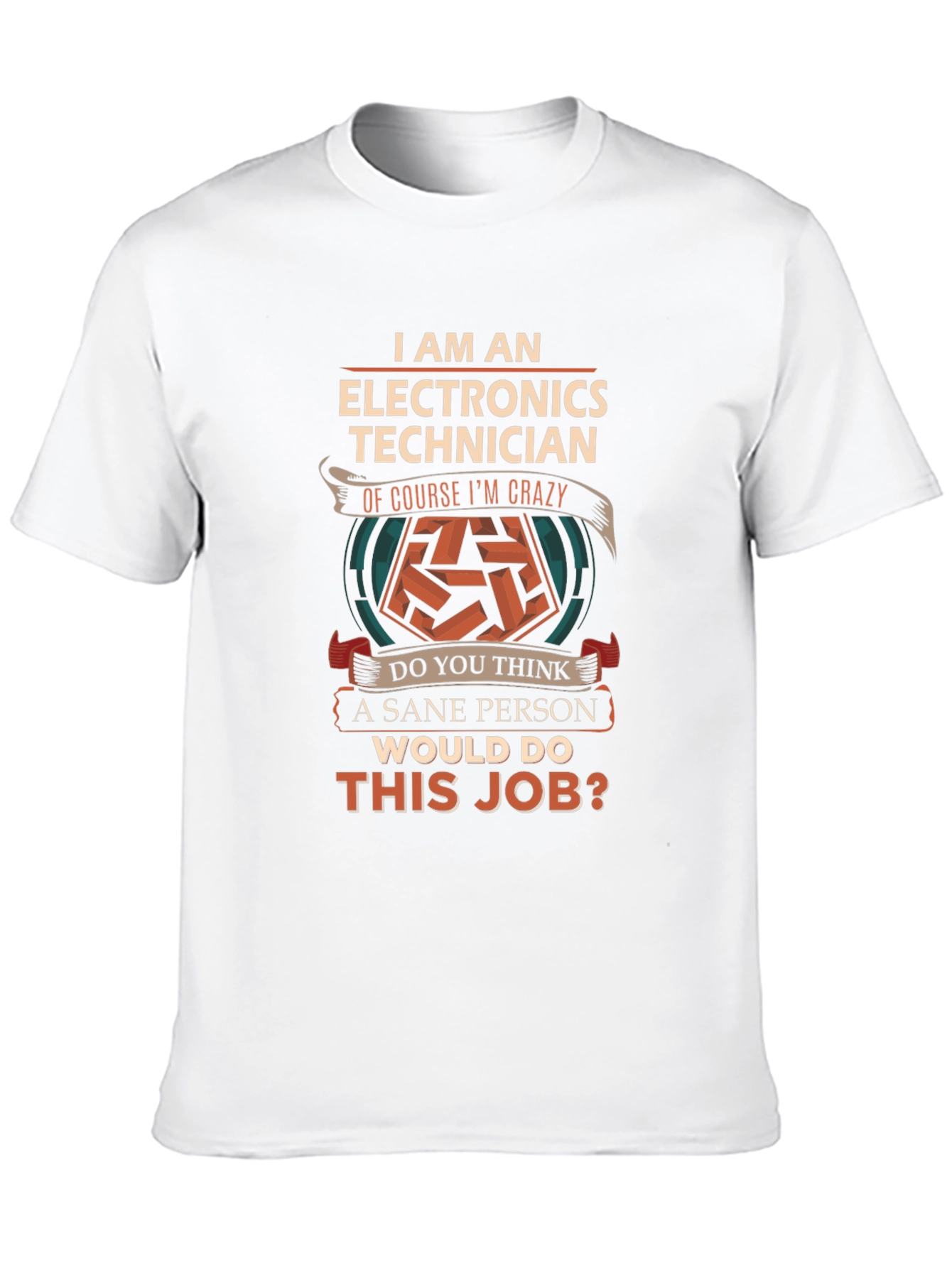 Electronics Technician Crazy Job T-Shirt