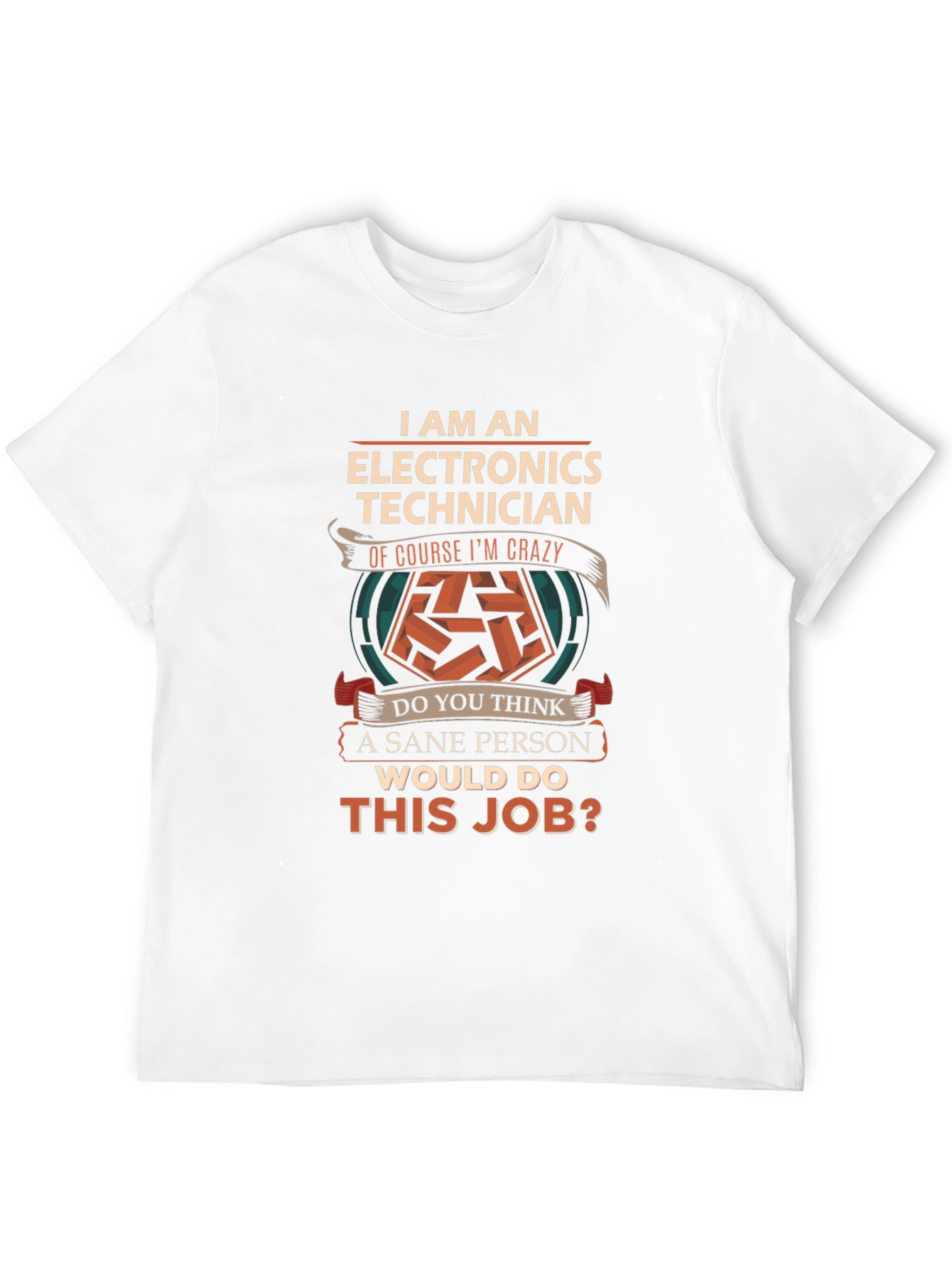 Electronics Technician Crazy Job T-Shirt