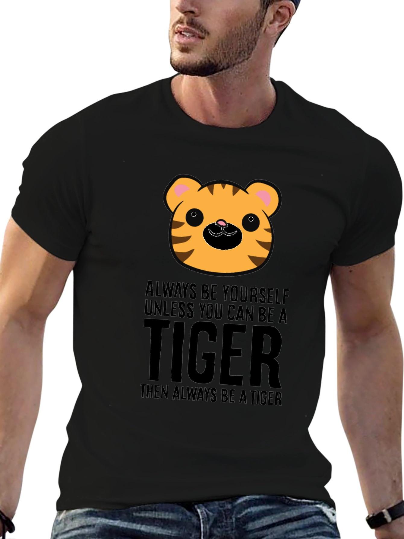 Cute Tiger Graphic T-Shirt - Always Be A Tiger