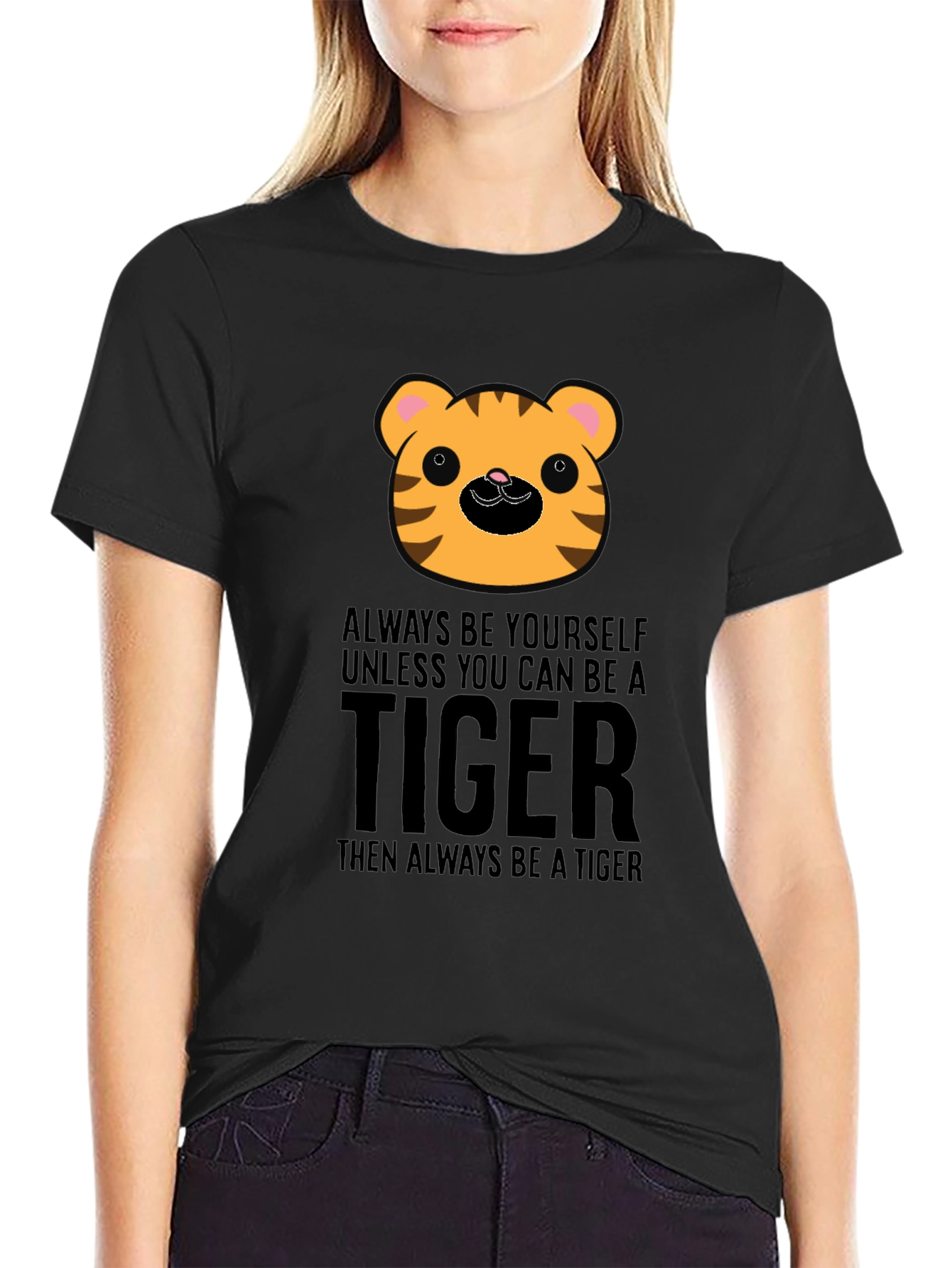 Cute Tiger Graphic T-Shirt - Always Be A Tiger