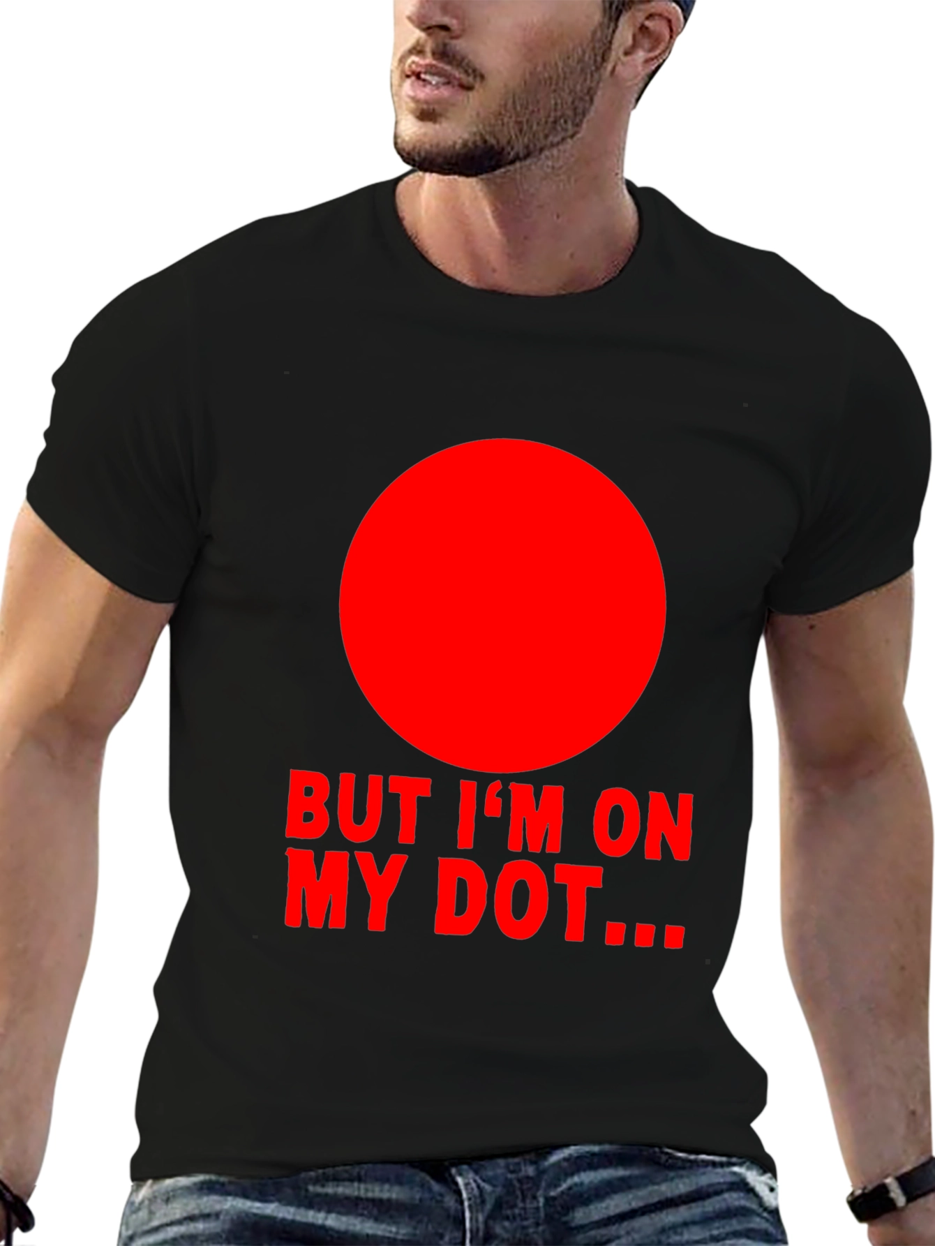 But Im On My Dot... T-Shirt