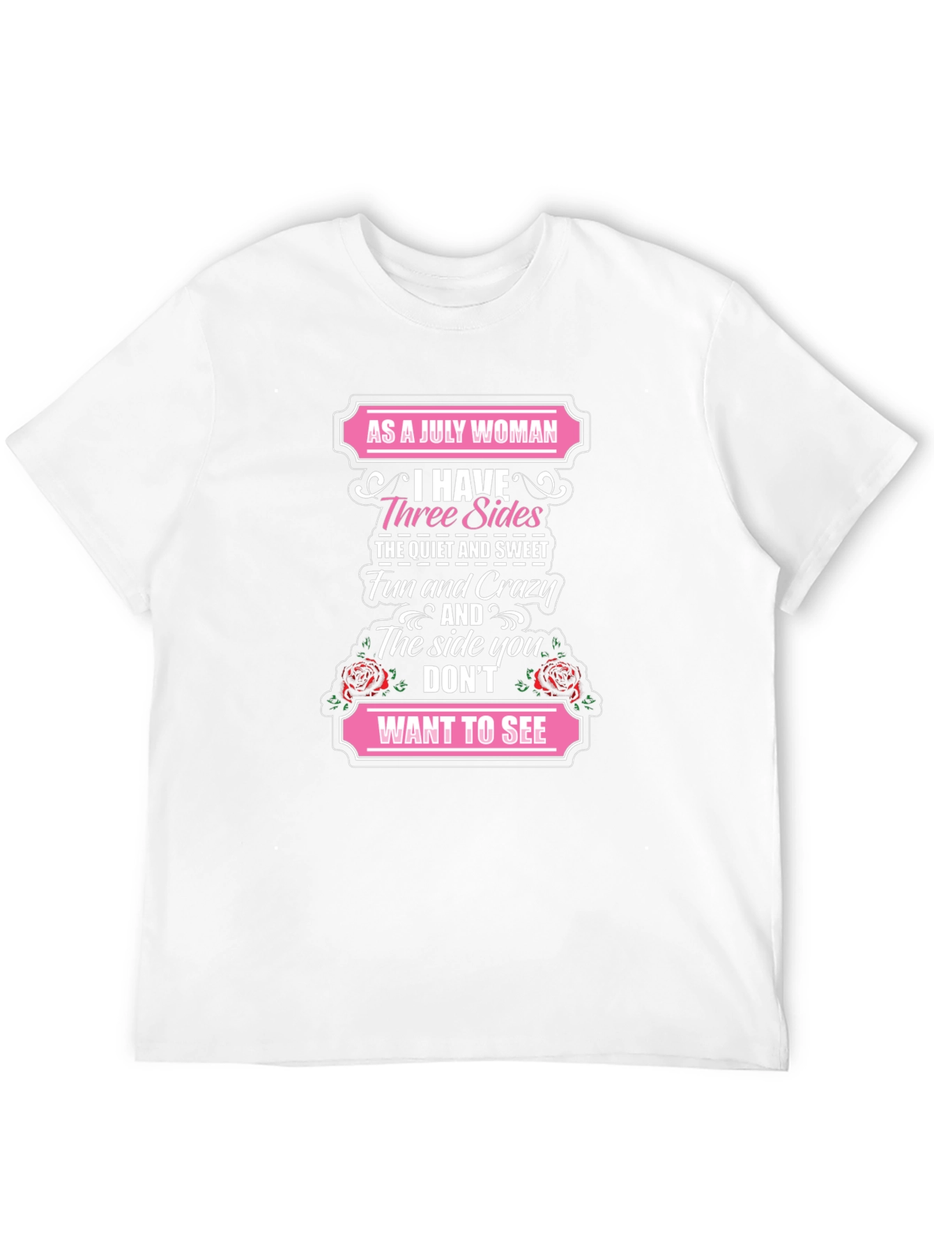 July Woman T-Shirt: Three Sides Fun & Crazy