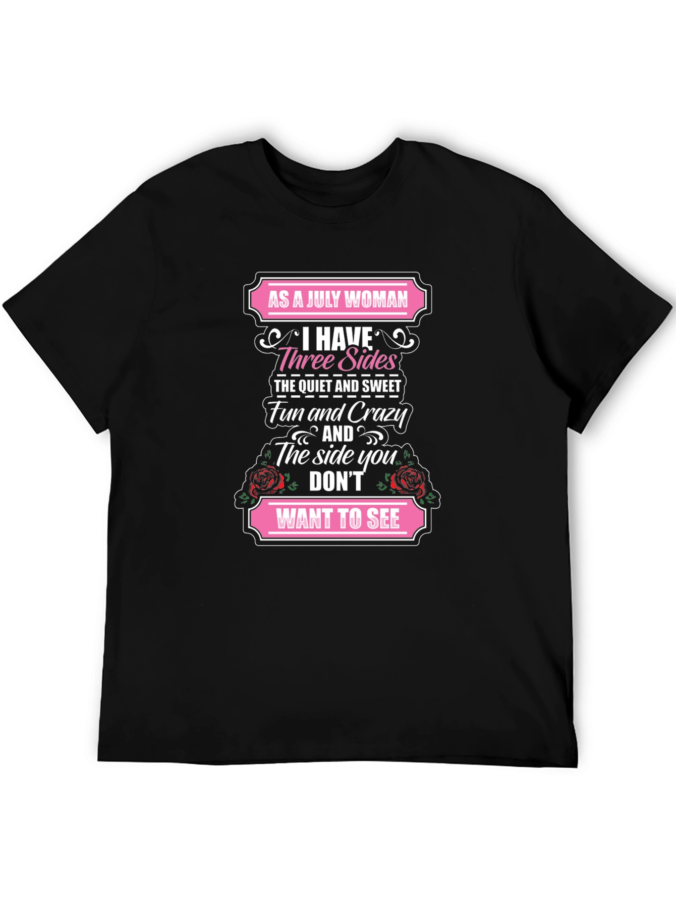 July Woman T-Shirt: Three Sides Fun & Crazy