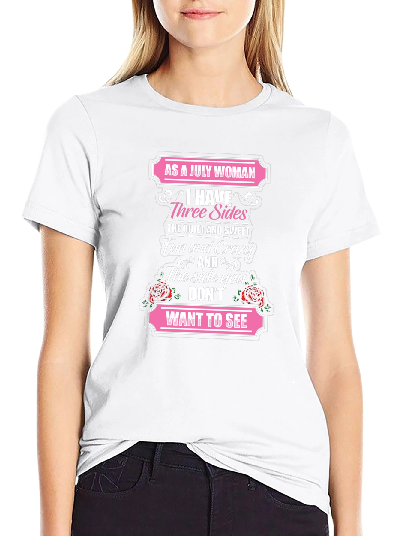 July Woman T-Shirt: Three Sides Fun & Crazy
