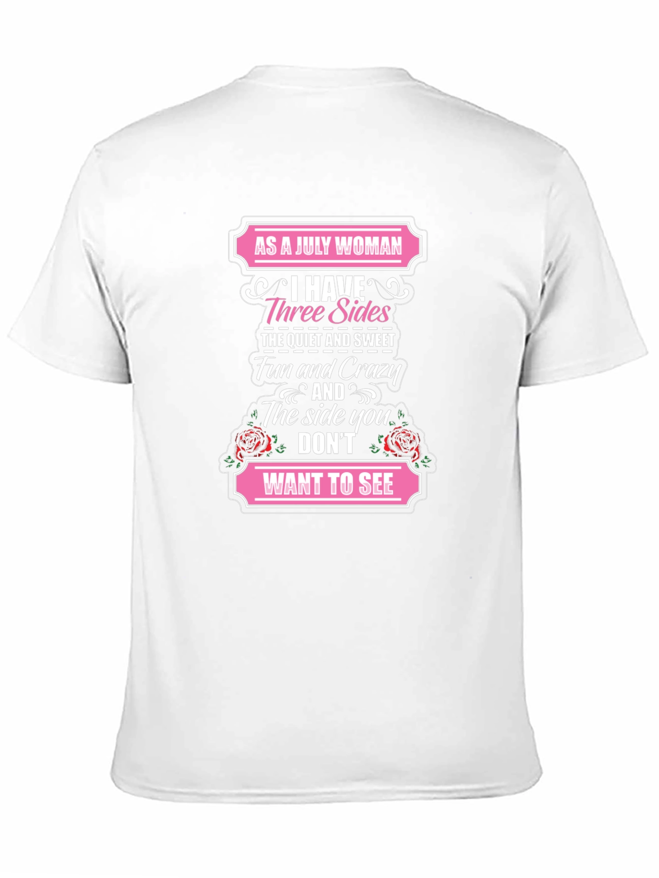 July Woman T-Shirt: Three Sides Fun & Crazy