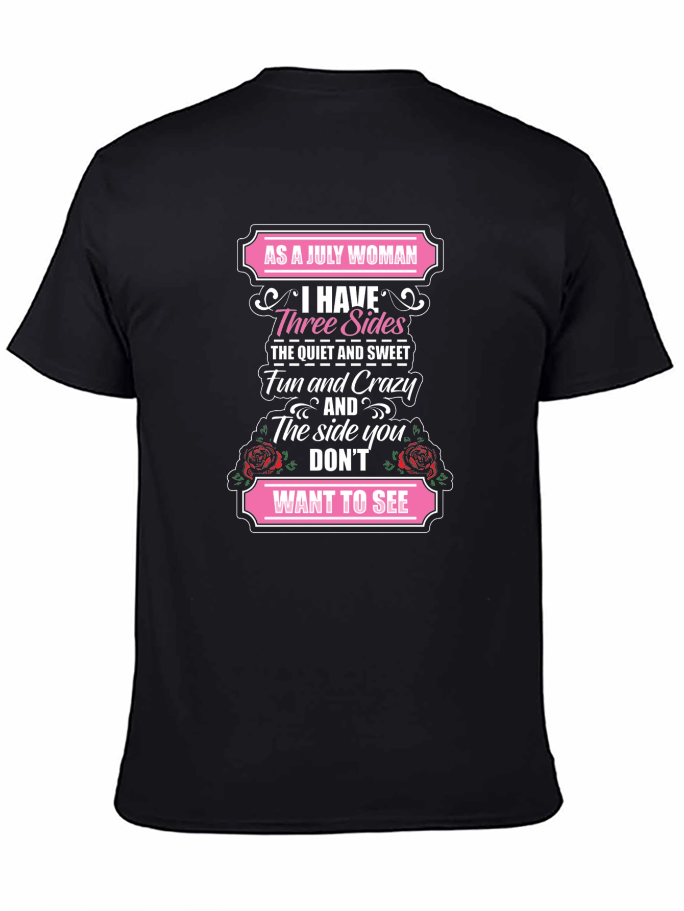 July Woman T-Shirt: Three Sides Fun & Crazy