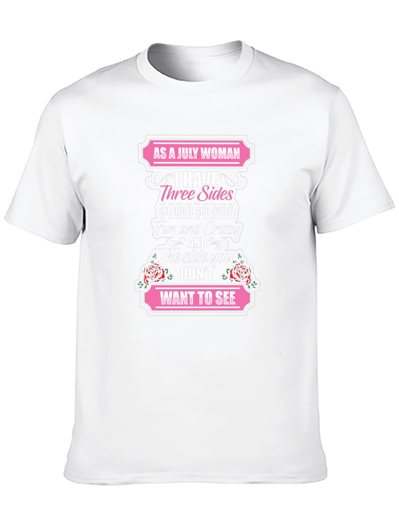 July Woman T-Shirt: Three Sides Fun & Crazy