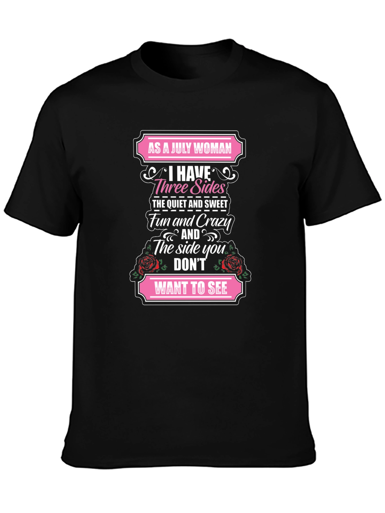 July Woman T-Shirt: Three Sides Fun & Crazy