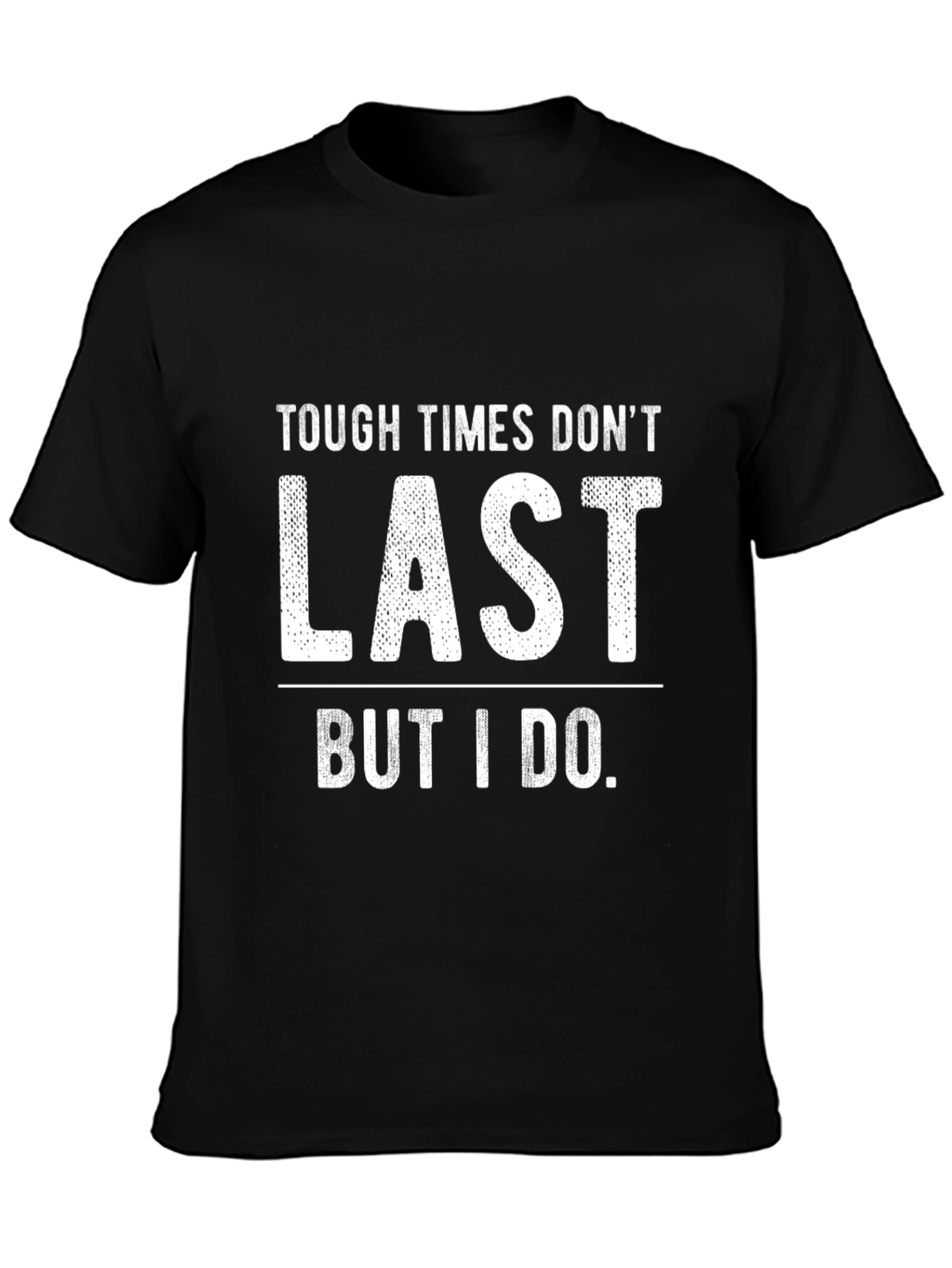 Tough Times Dont Last Graphic Tee