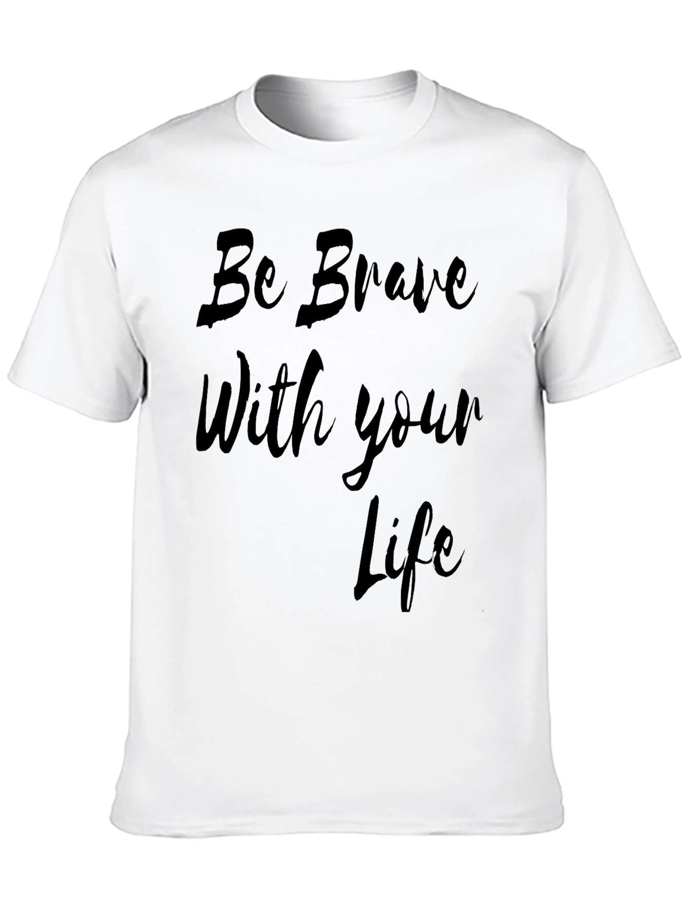 Be Brave Life T-Shirt - Stylish Black Tee