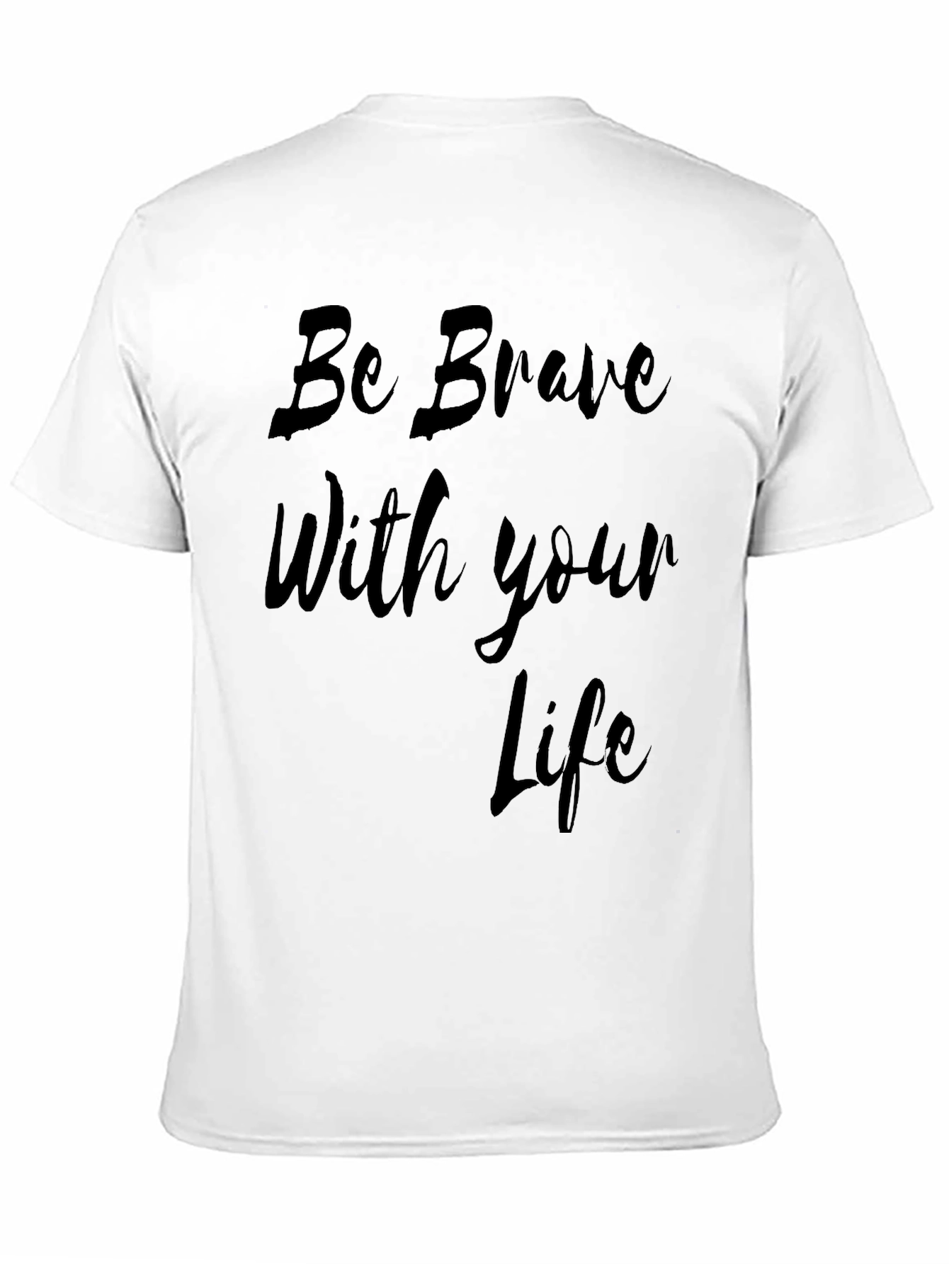 Be Brave Life T-Shirt - Stylish Black Tee