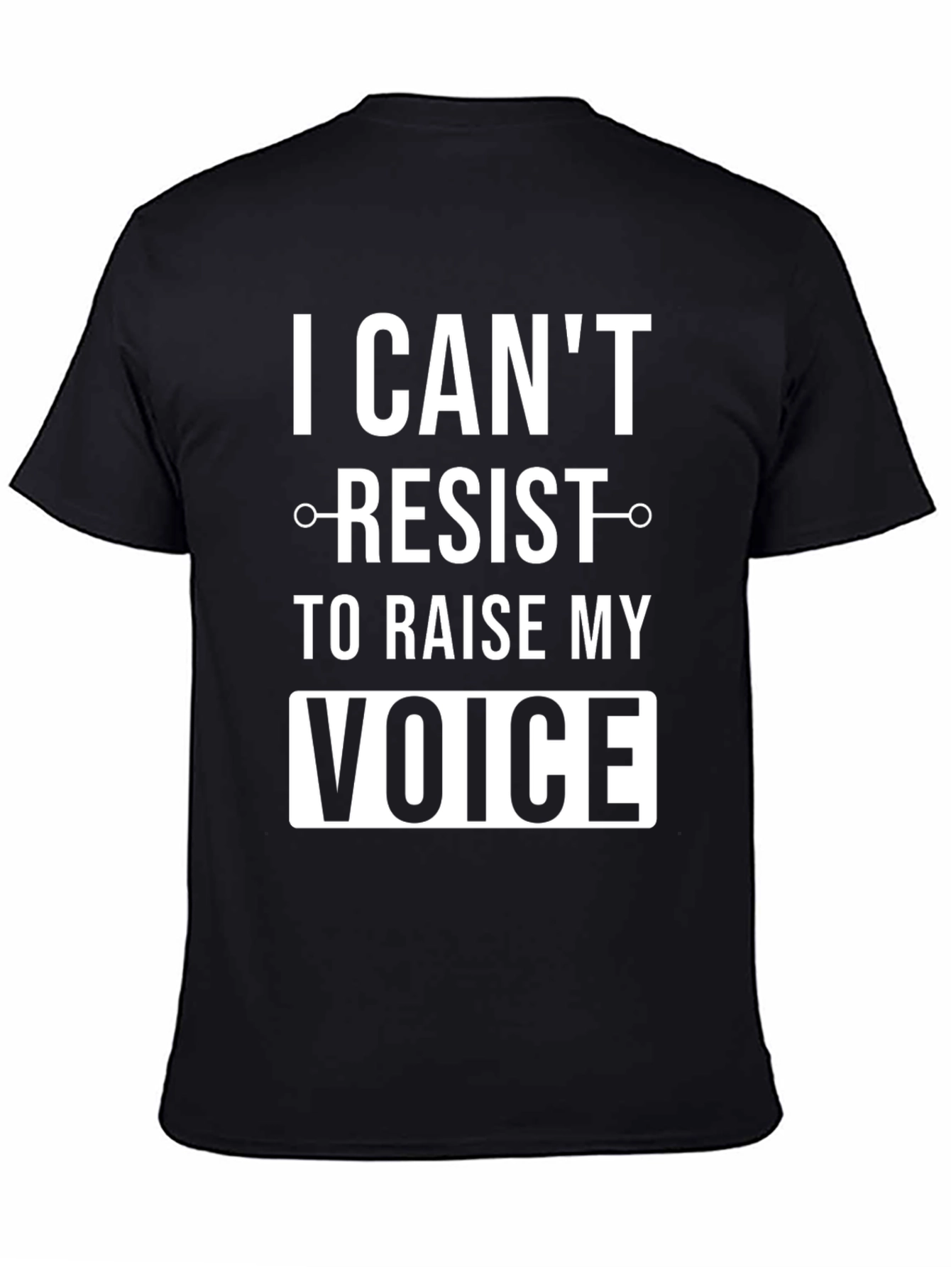 I Cant Resist to Raise My Voice T-Shirt