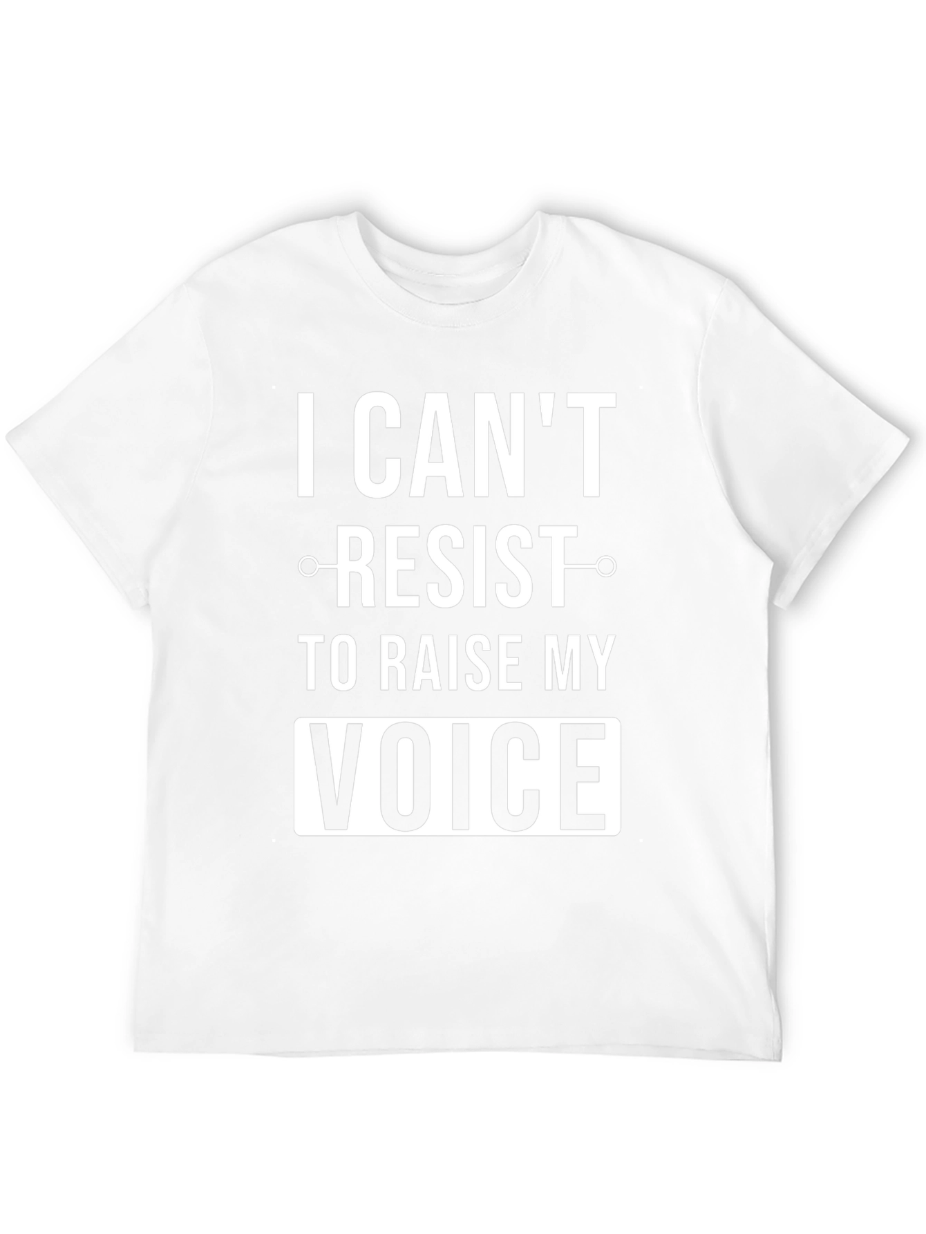 I Cant Resist to Raise My Voice T-Shirt