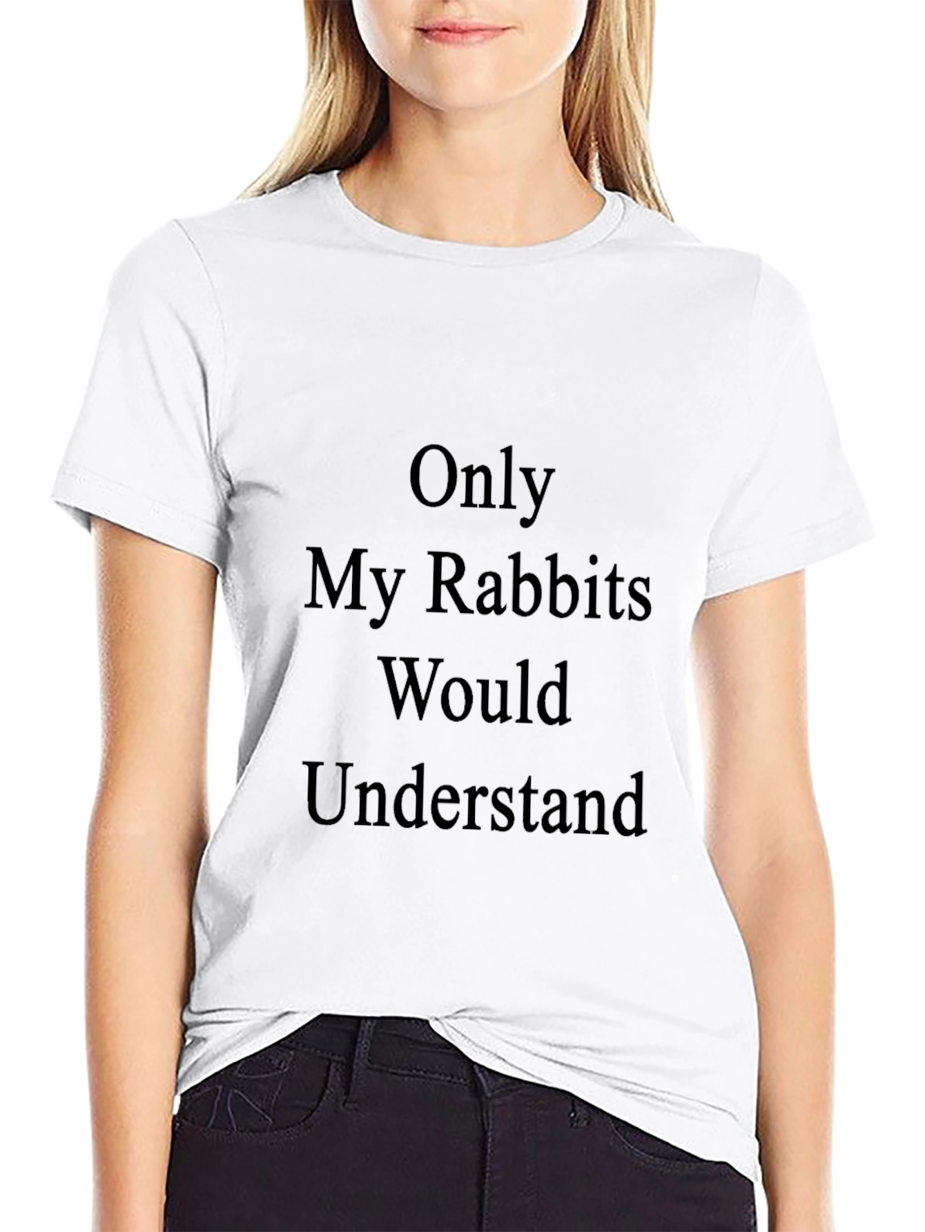 Only My Rabbits Would Understand T-Shirt