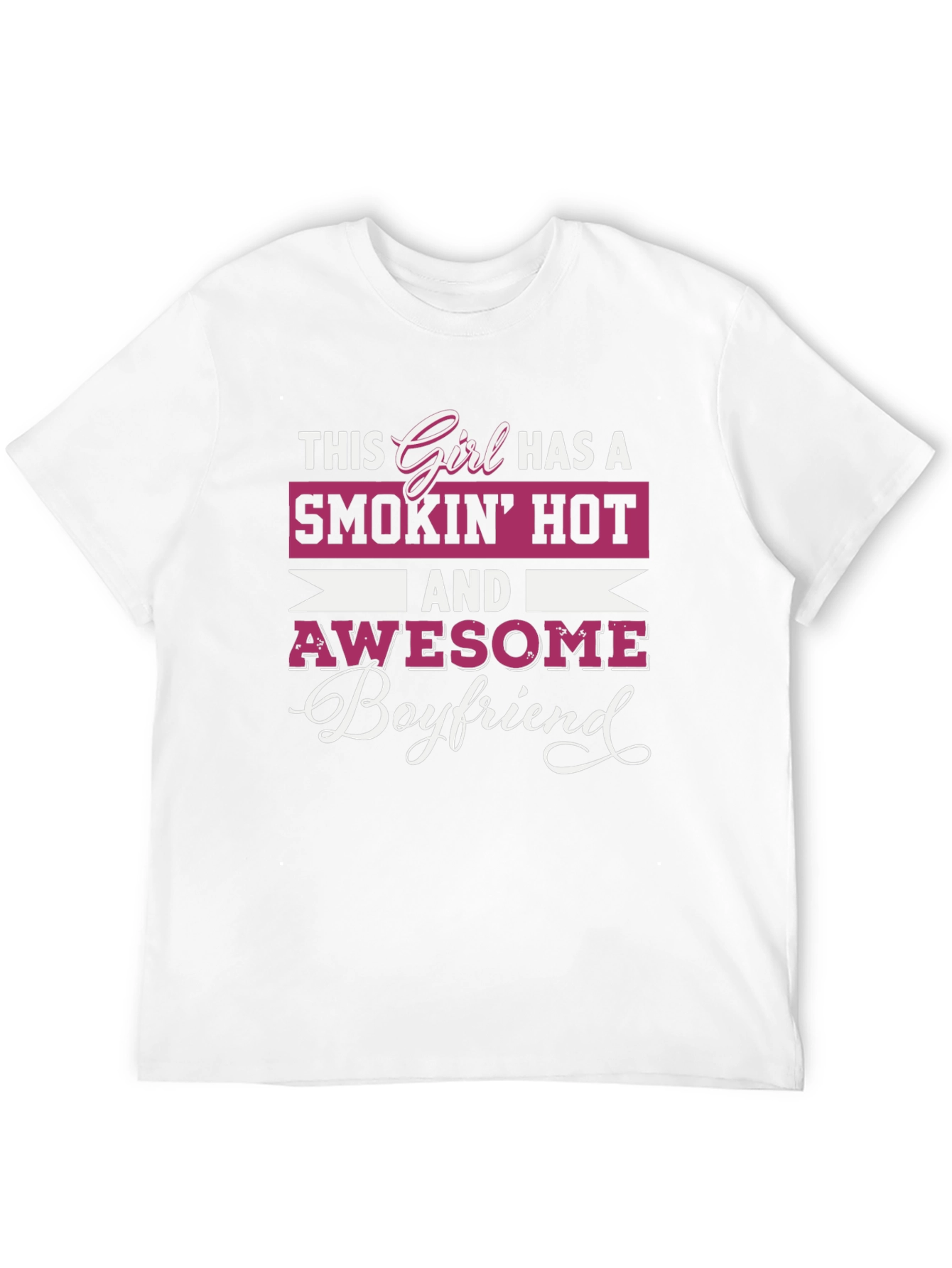 Smokin Hot Boyfriend T-Shirt