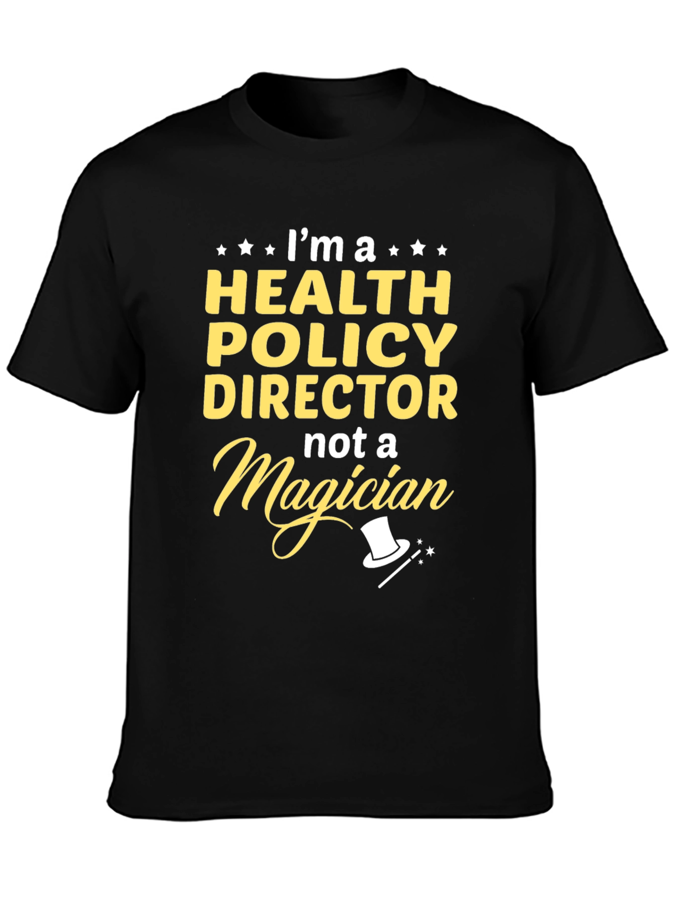 Health Policy Director T-Shirt - Not A Magician!