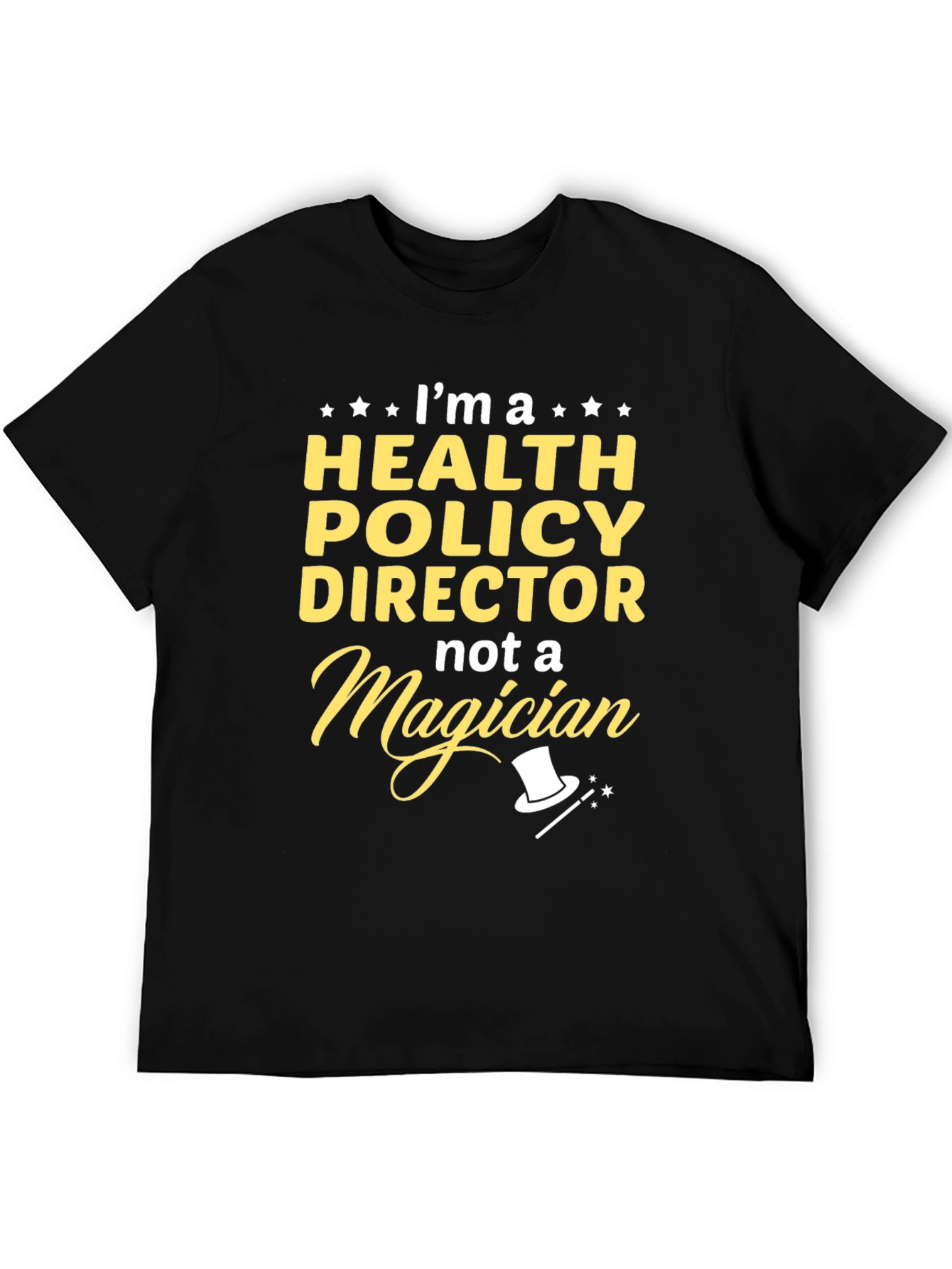Health Policy Director T-Shirt - Not A Magician!