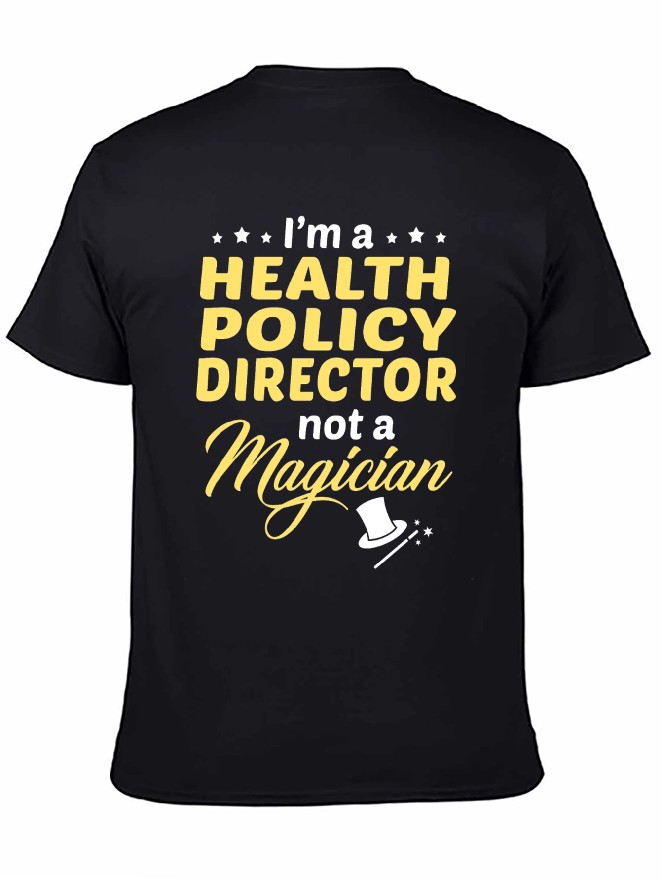 Health Policy Director T-Shirt - Not A Magician!