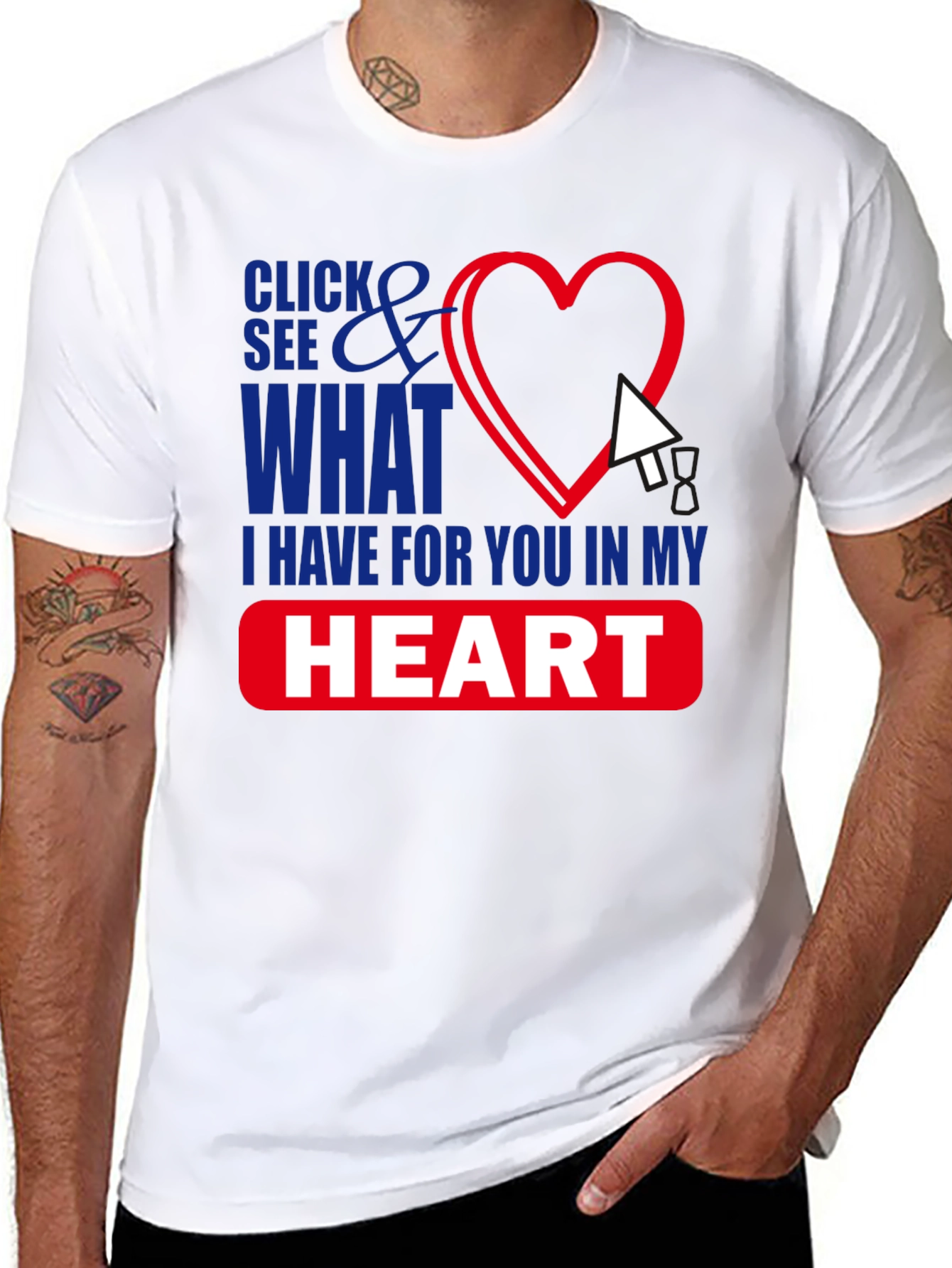 Click See What I Have in My Heart T-Shirt